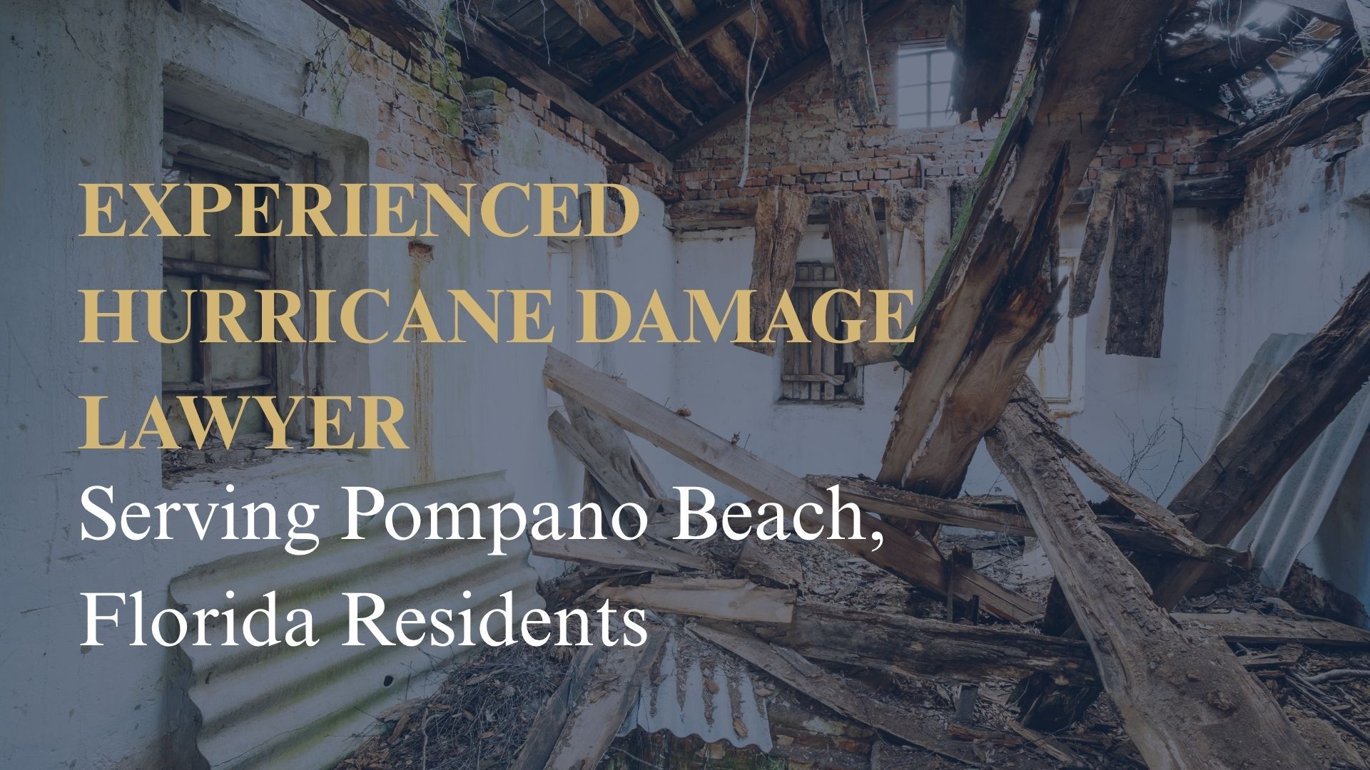 Experienced Hurricane Damage Lawyer Serving Pompano Beach, Florida Residents