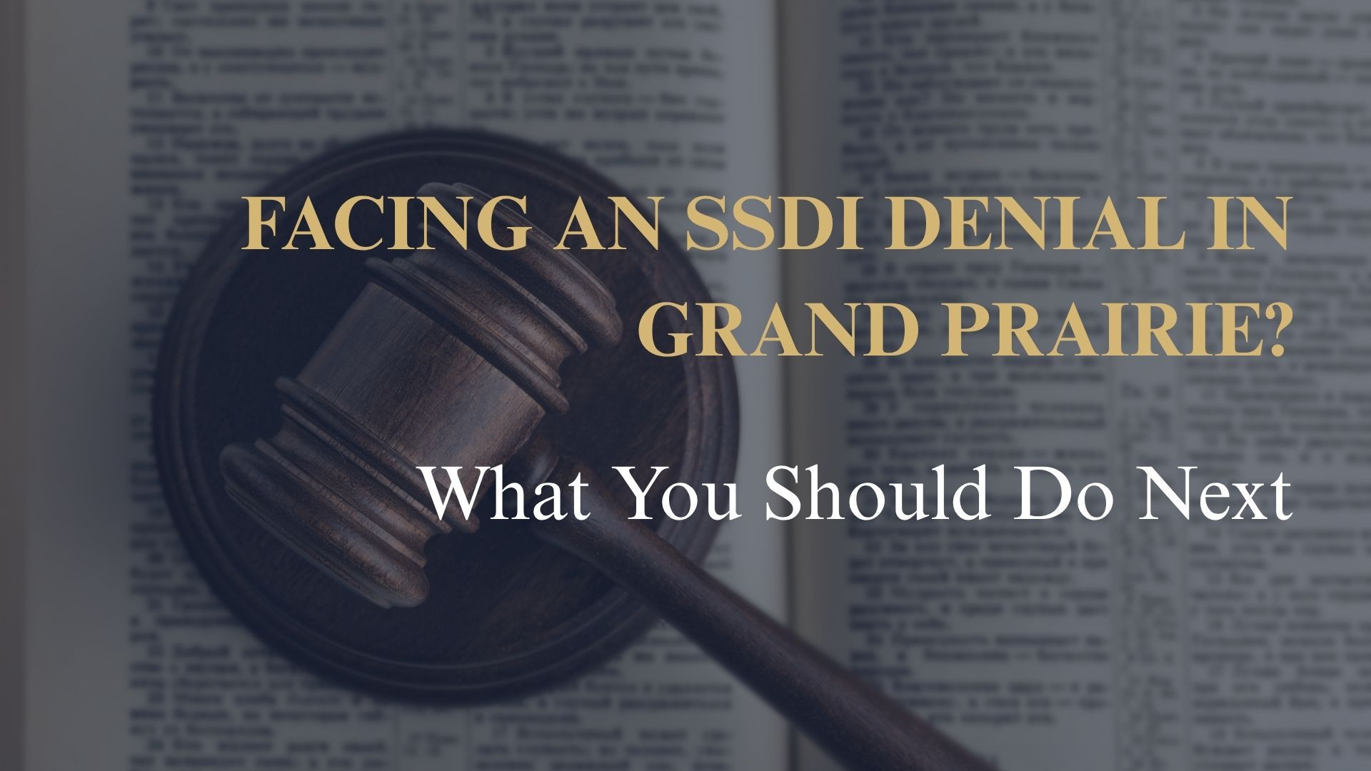 Facing an SSDI Denial in Grand Prairie? What You Should Do Next