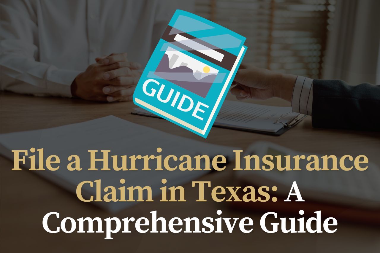 File a Hurricane Insurance Claim in Texas: A Comprehensive Guide