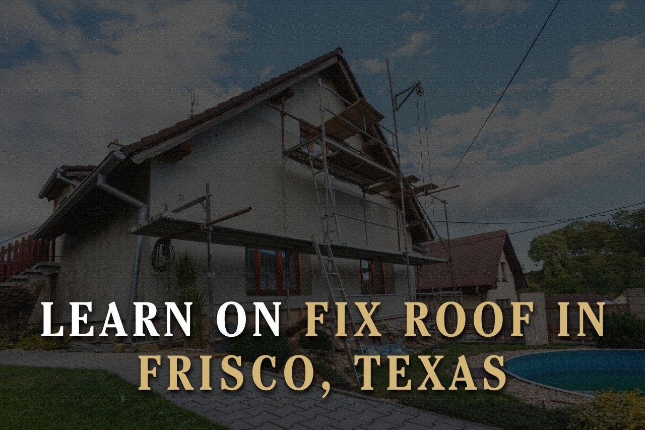 Learn on Fix Roof in Frisco, Texas