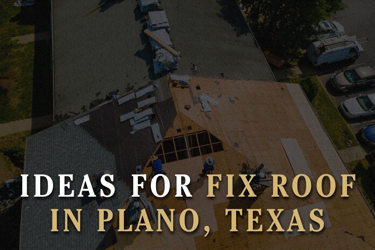 Ideas for Fix Roof in Plano, Texas