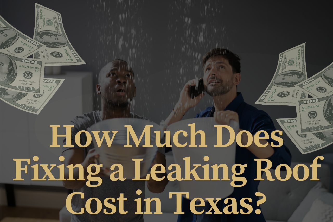 How Much Does Fixing a Leaking Roof Cost in Texas?