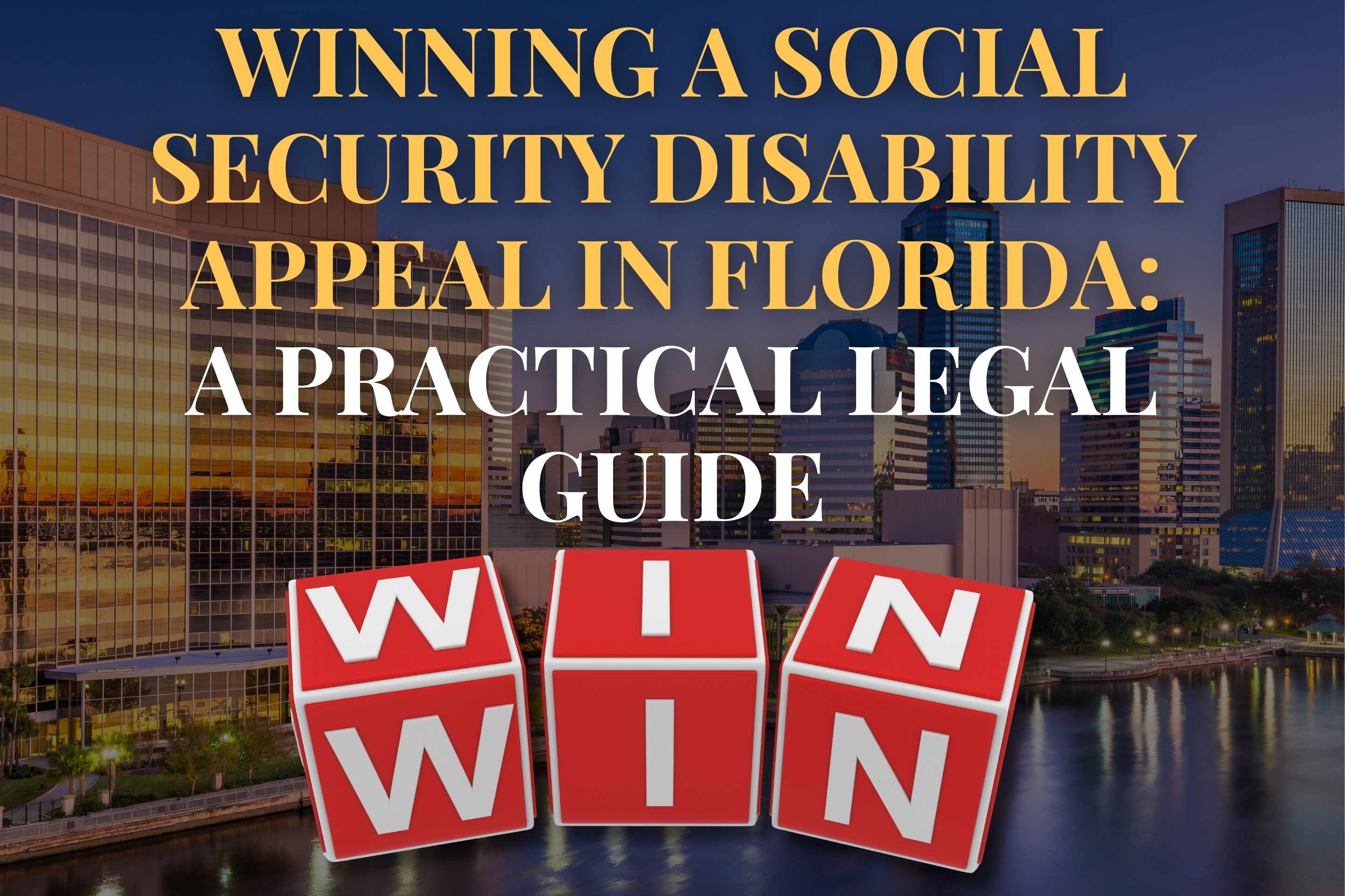 Winning a Social Security Disability Appeal in Florida: A Practical Legal Guide