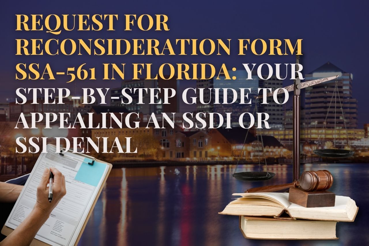 Request for Reconsideration Form SSA-561 in Florida: Your Step-by-Step Guide to Appealing an SSDI or SSI Denial