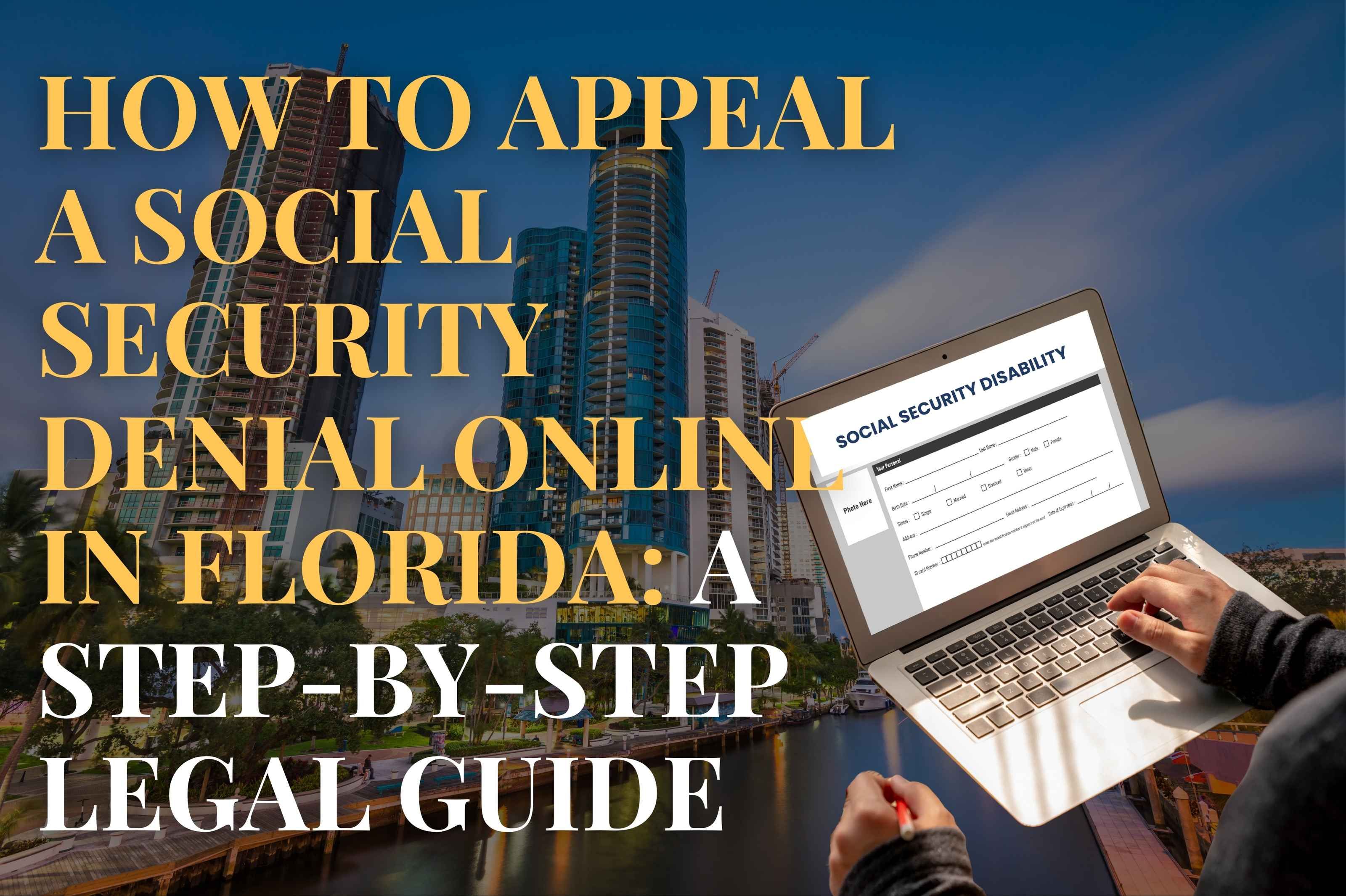 How to Appeal a Social Security Denial Online in Florida: A Step-by-Step Legal Guide