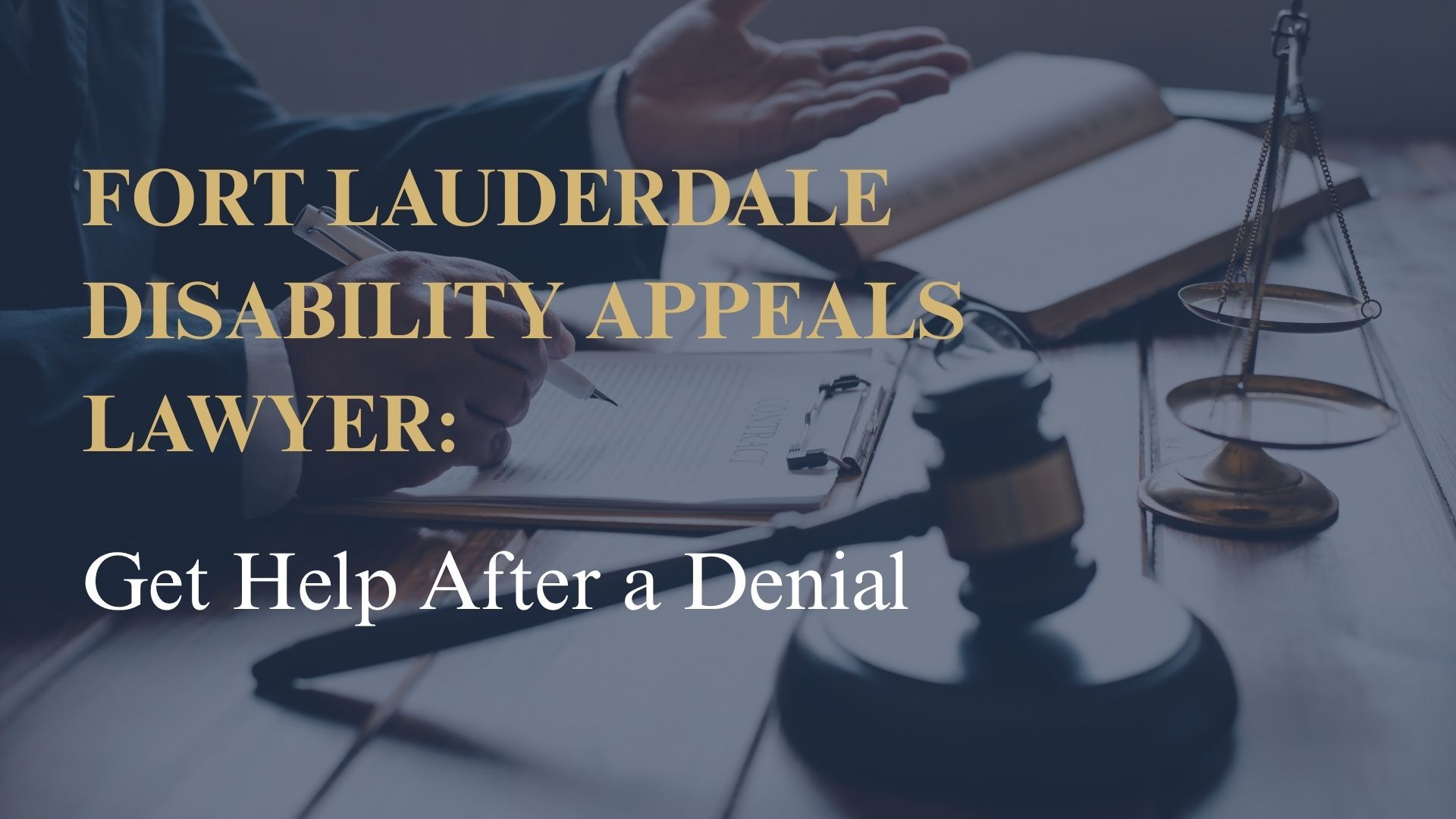 Fort Lauderdale Disability Appeals Lawyer: Get Help After a Denial