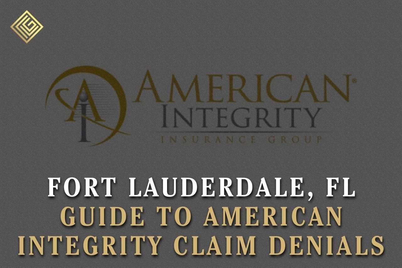 Fort Lauderdale, FL Guide to American Integrity Claim Denials