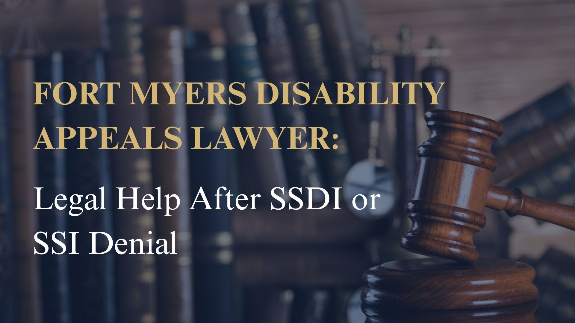 Fort Myers Disability Appeals Lawyer: Legal Help After SSDI or SSI Denial