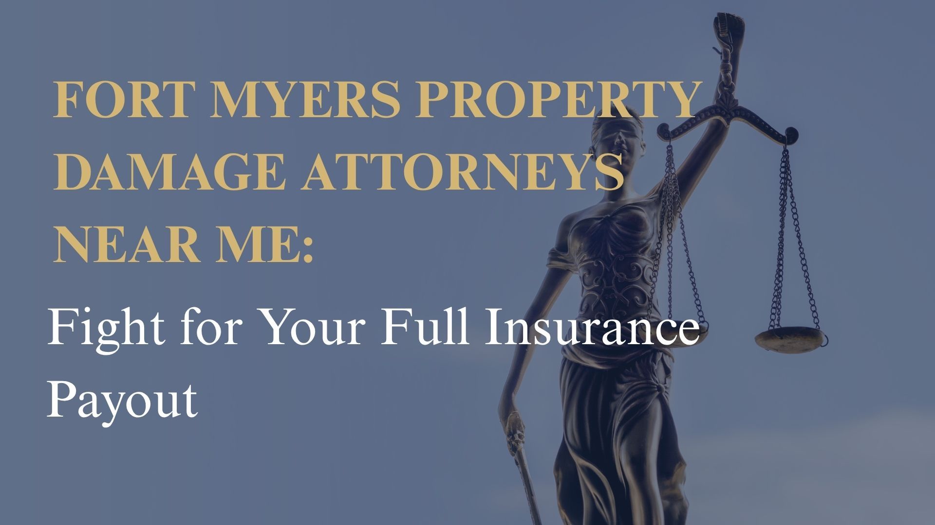 Fort Myers Property Damage Attorneys Near Me: Fight for Your Full Insurance Payout