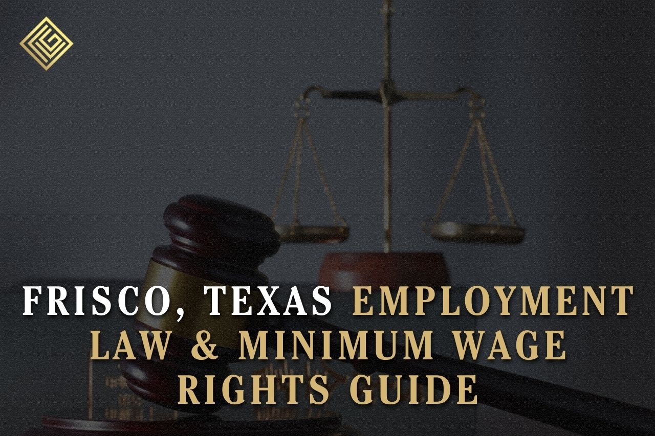 Frisco, Texas Employment Law & Minimum Wage Rights Guide