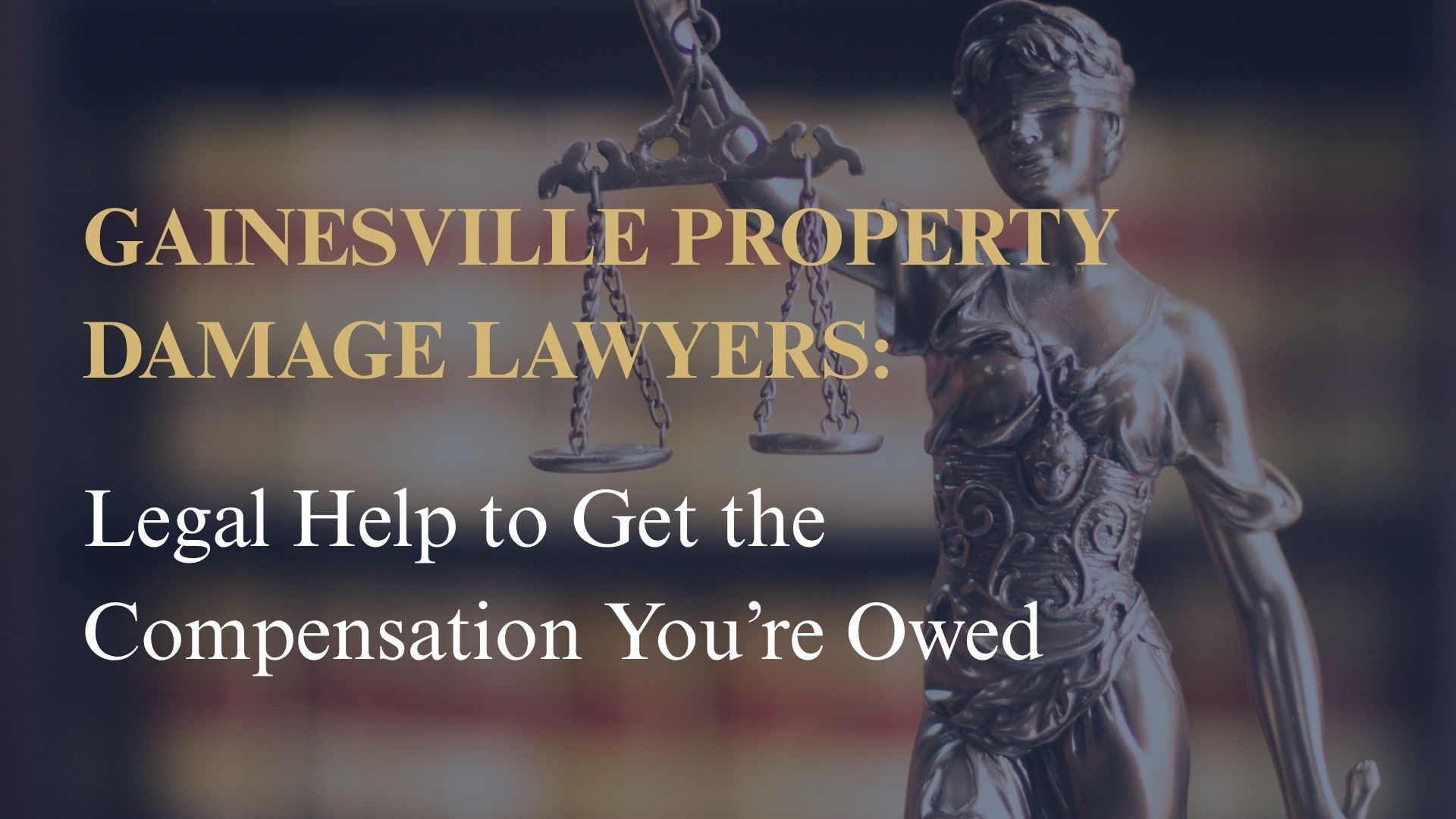Gainesville Property Damage Lawyers: Legal Help to Get the Compensation You’re Owed