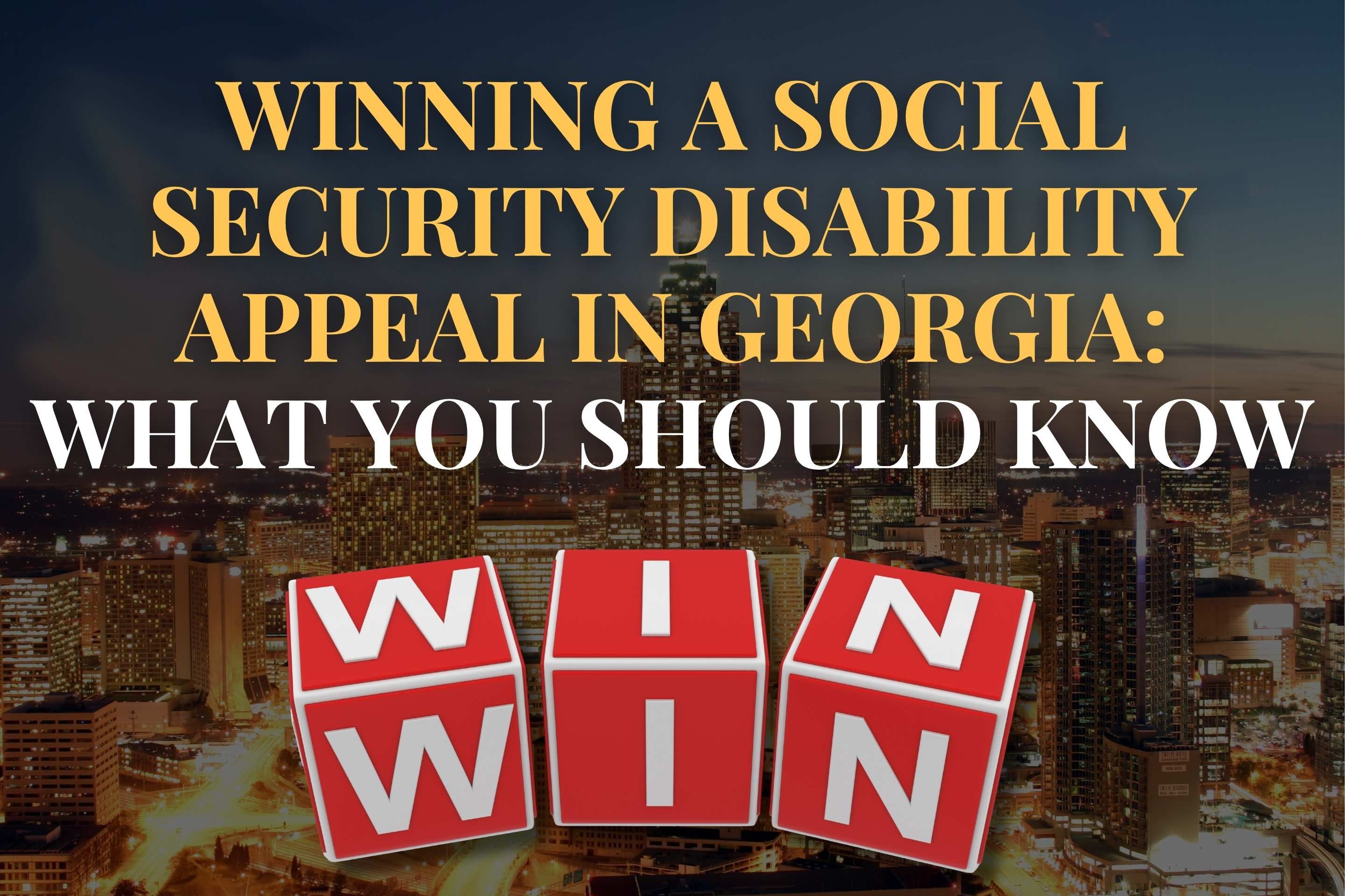 Winning a Social Security Disability Appeal in Georgia: What You Should Know