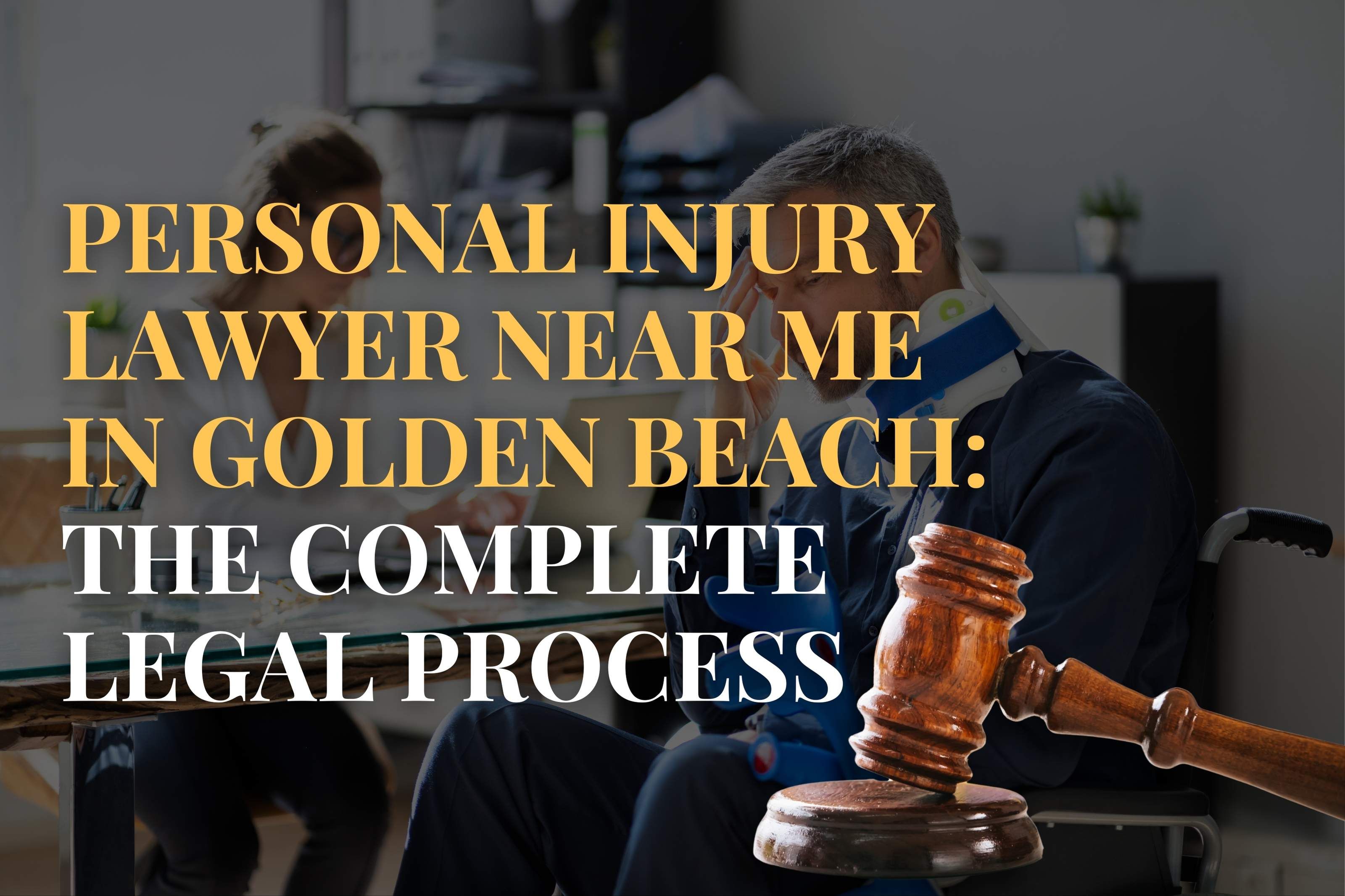 Personal Injury Lawyer Near Me in Golden Beach: The Complete Legal Process
