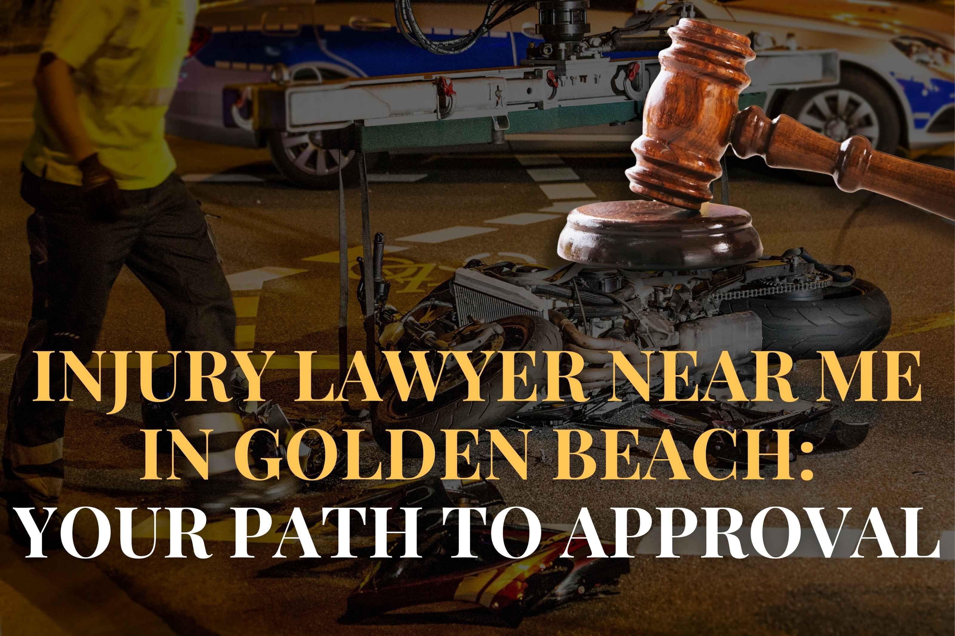 Injury Lawyer Near Me in Golden Beach: Your Path to Approval