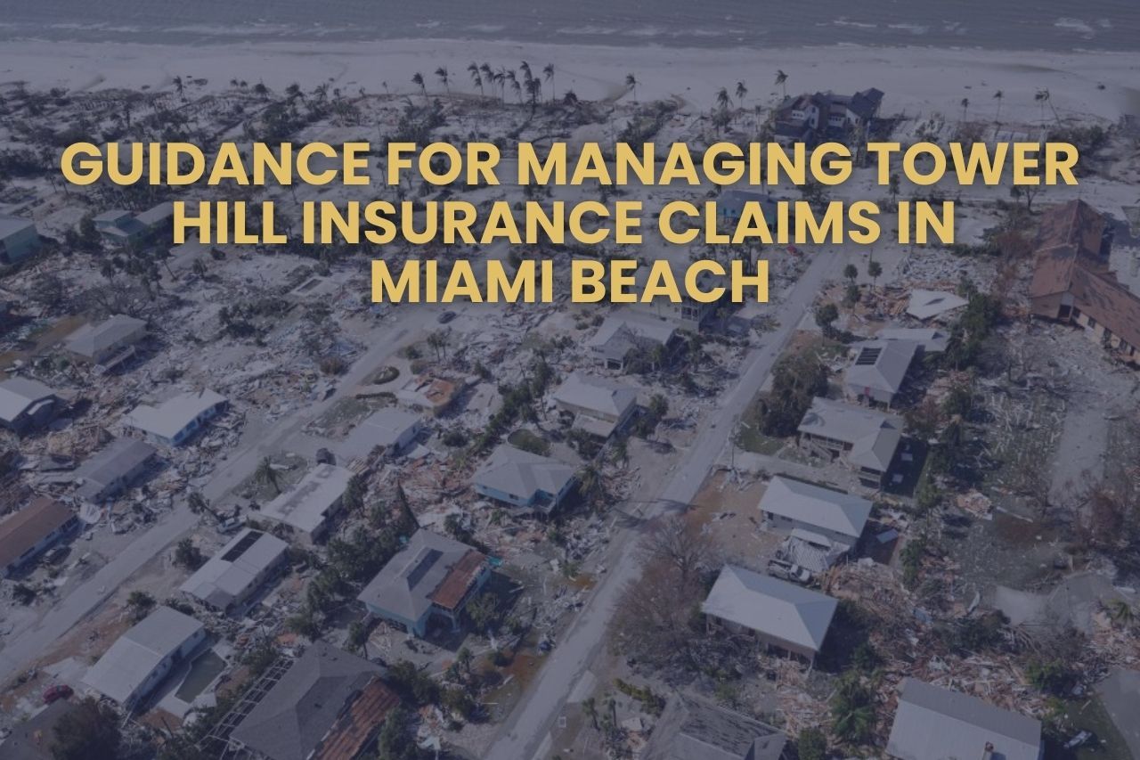 Guidance for Managing Tower Hill Insurance Claims in Miami Beach