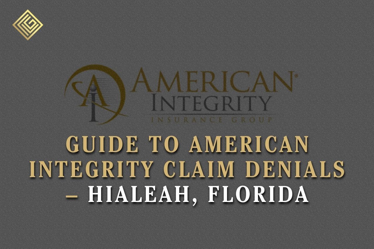 Guide to American Integrity Claim Denials – Hialeah, Florida