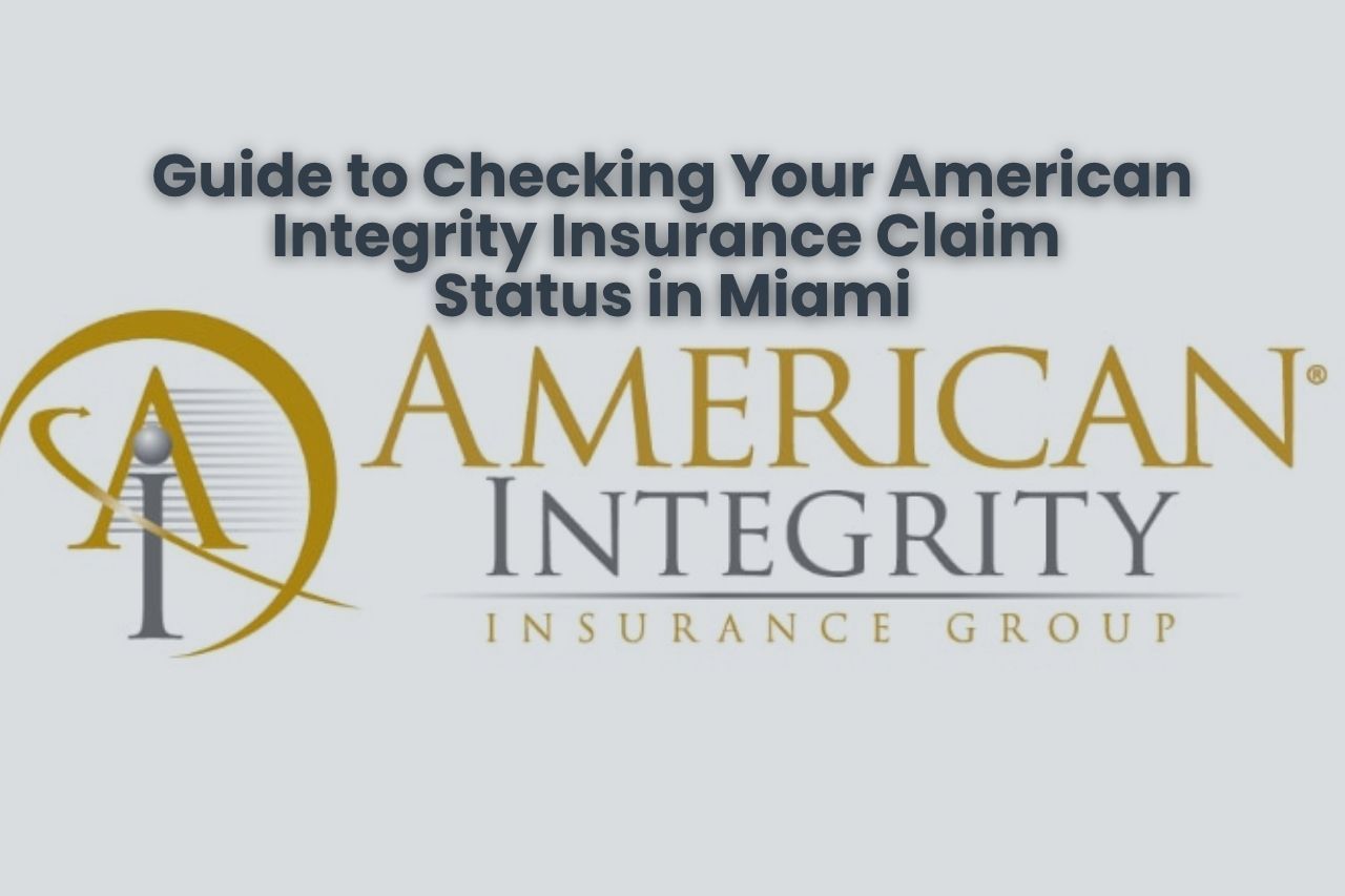 Guide to Checking Your American Integrity Insurance Claim Status in Miami