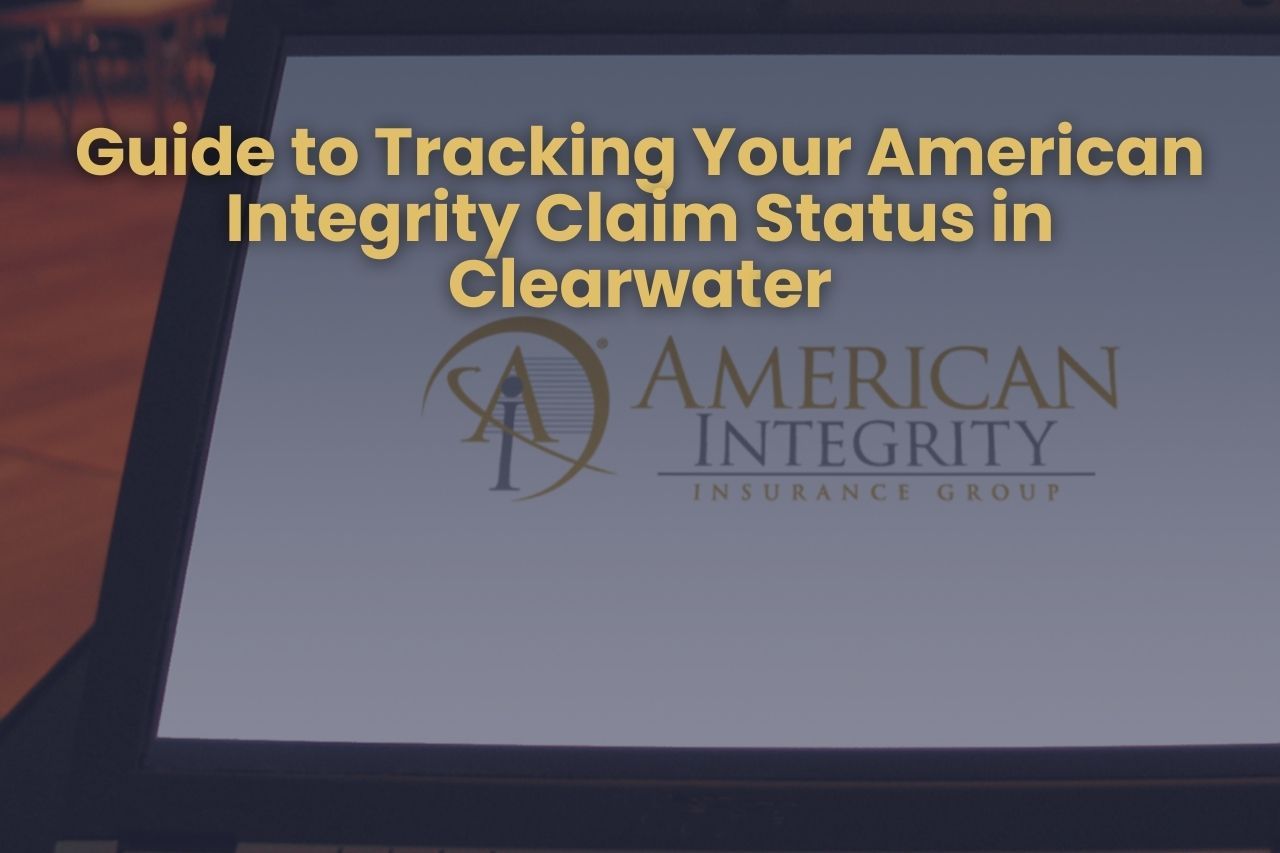 Guide to Tracking Your American Integrity Claim Status in Clearwater