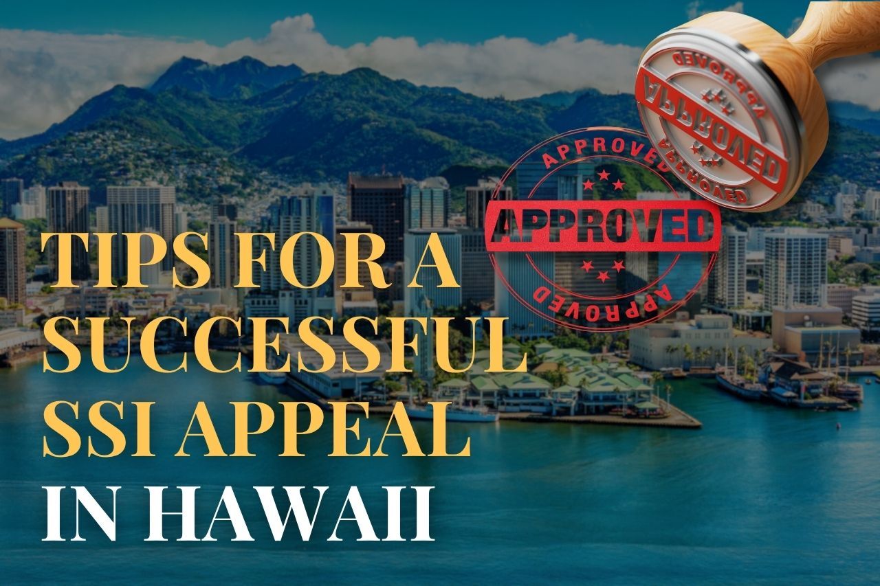 Tips for a Successful SSI Appeal in Hawaii