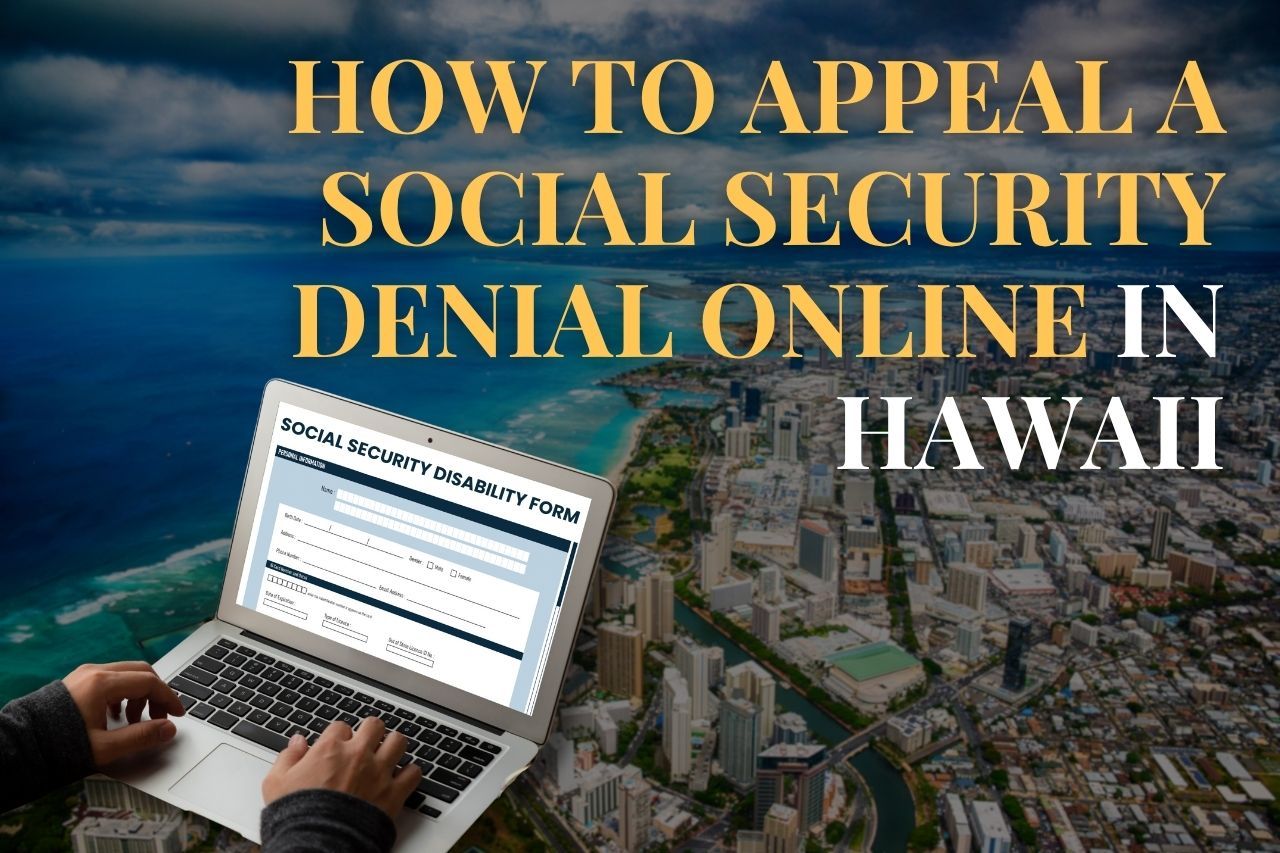Appeal Social Security Denial Online in Hawaii: Your Step-by-Step Guide