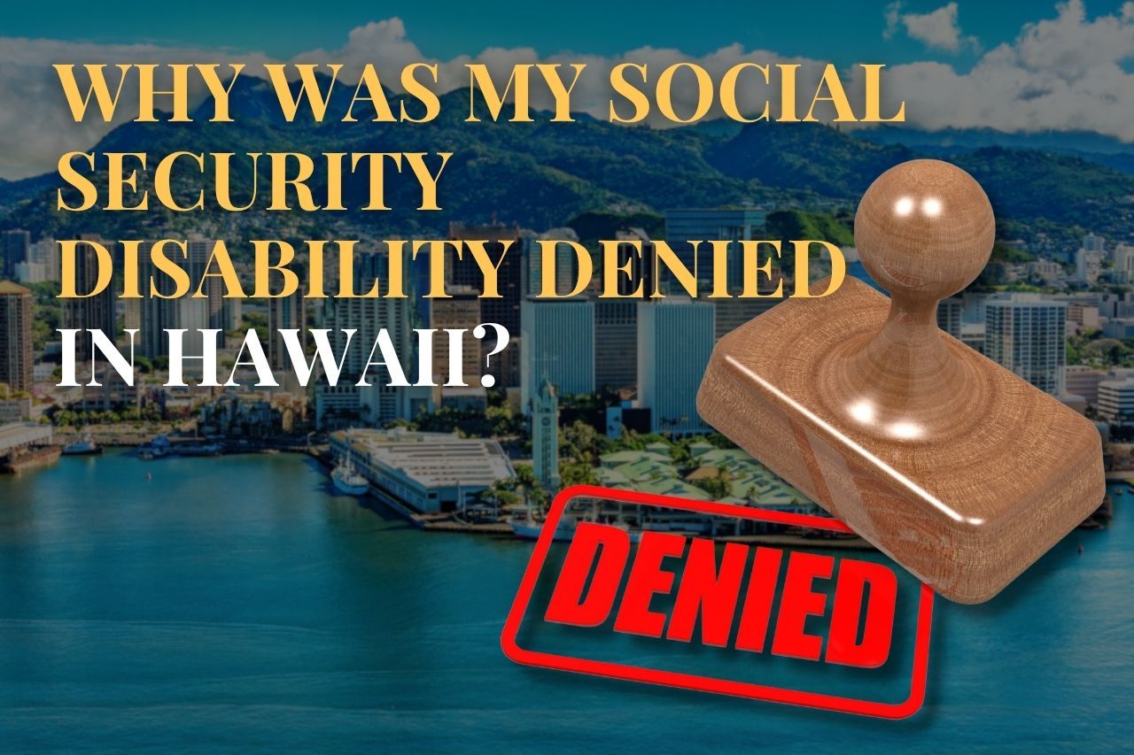 Why Was My Social Security Disability Denied in Hawaii?