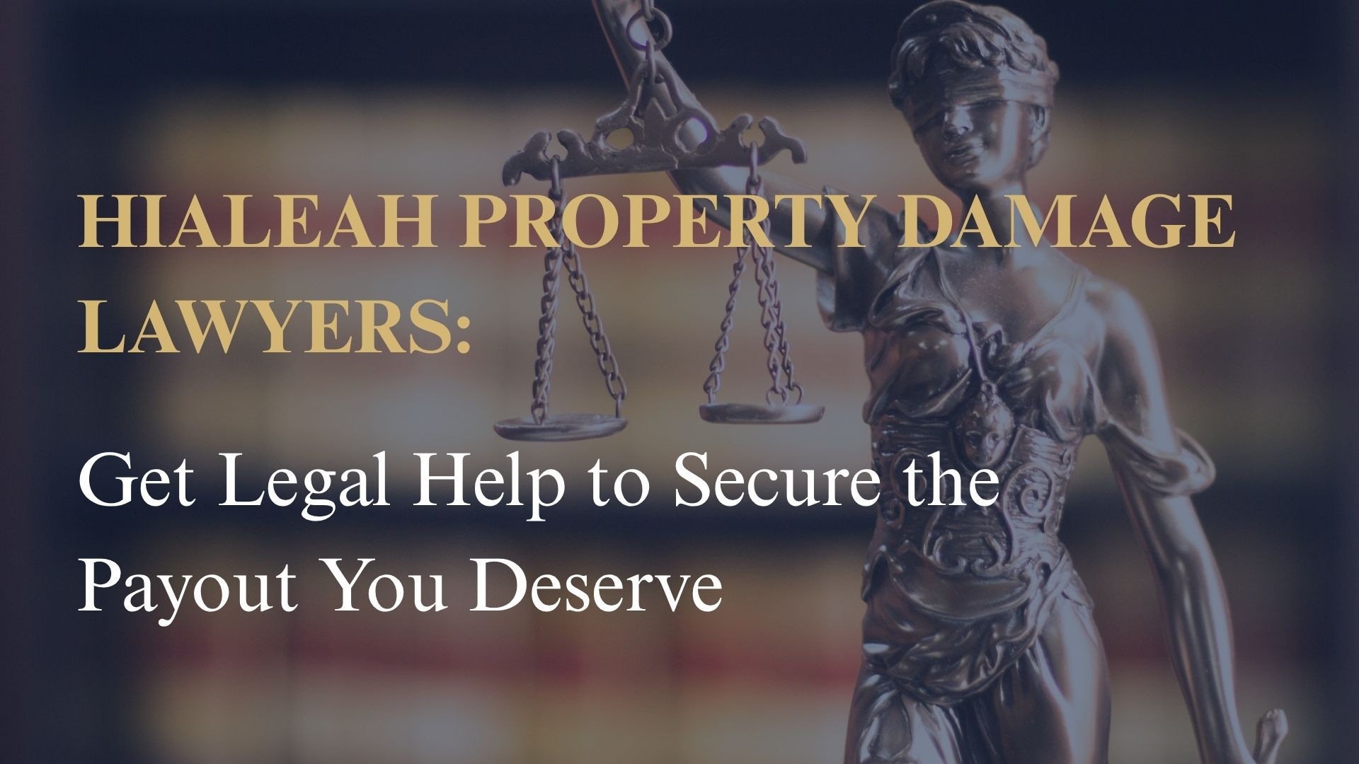 Hialeah Property Damage Lawyers: Get Legal Help to Secure the Payout You Deserve
