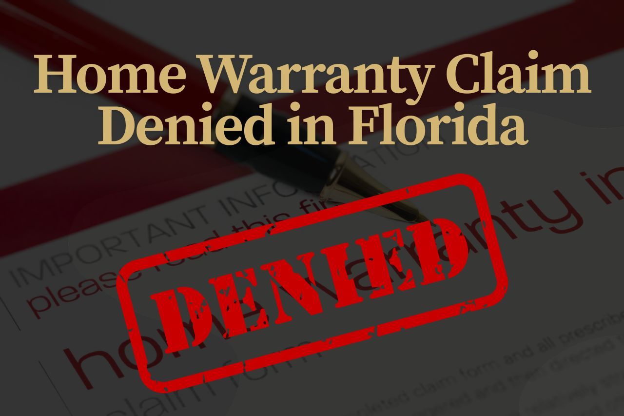 Home Warranty Claim Denied in Florida? Here's How to Fight Back