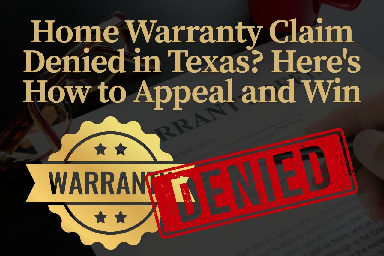 Home Warranty Claim Denied in Texas? Here's How to Appeal and Win