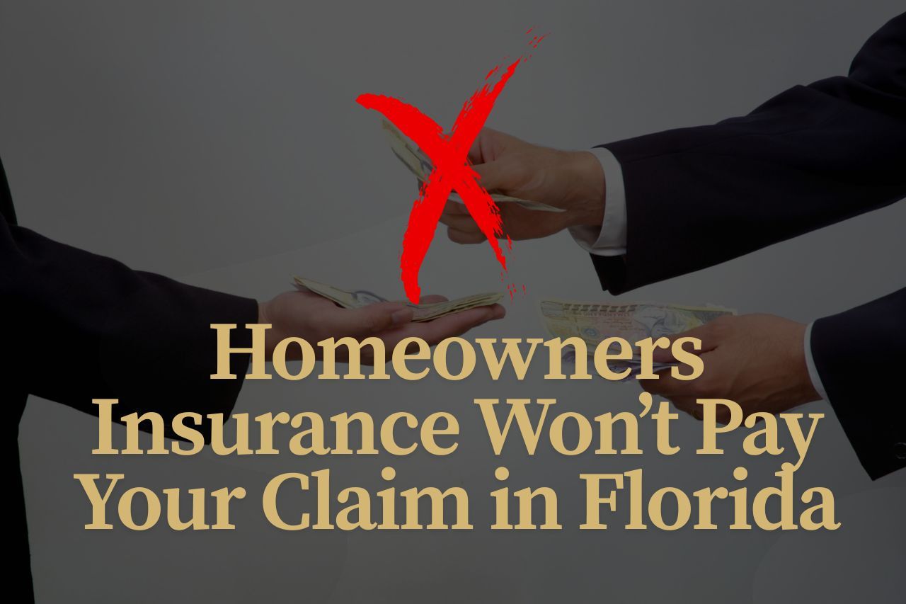 Homeowners Insurance Won’t Pay Your Claim in Florida? Here’s How to Fight Back