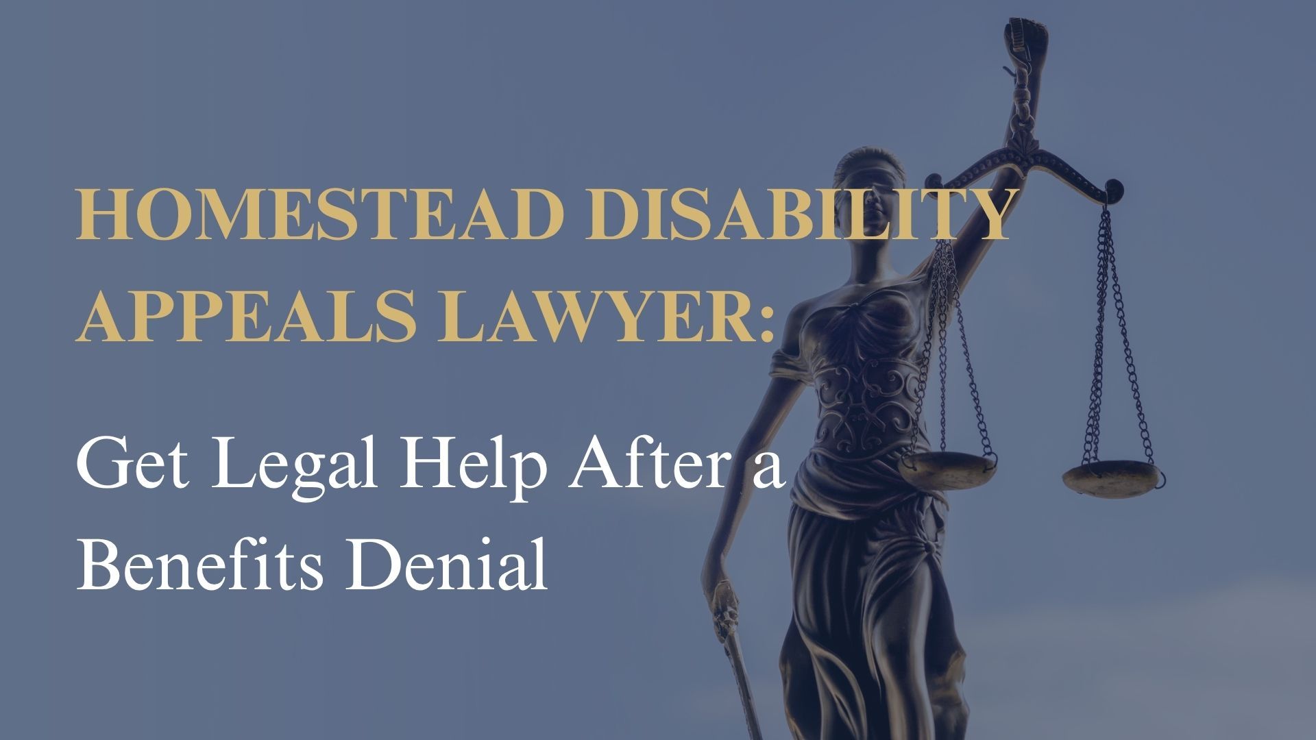 Homestead Disability Appeals Lawyer: Get Legal Help After a Benefits Denial