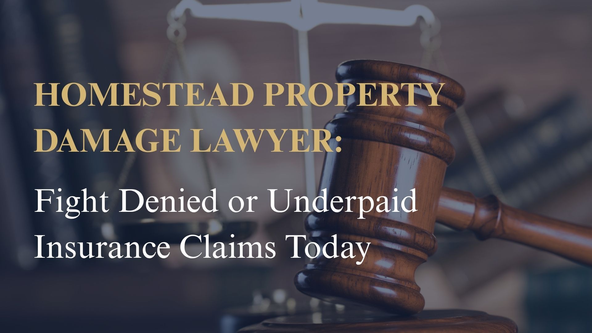 Homestead Property Damage Lawyer: Fight Denied or Underpaid Insurance Claims Today