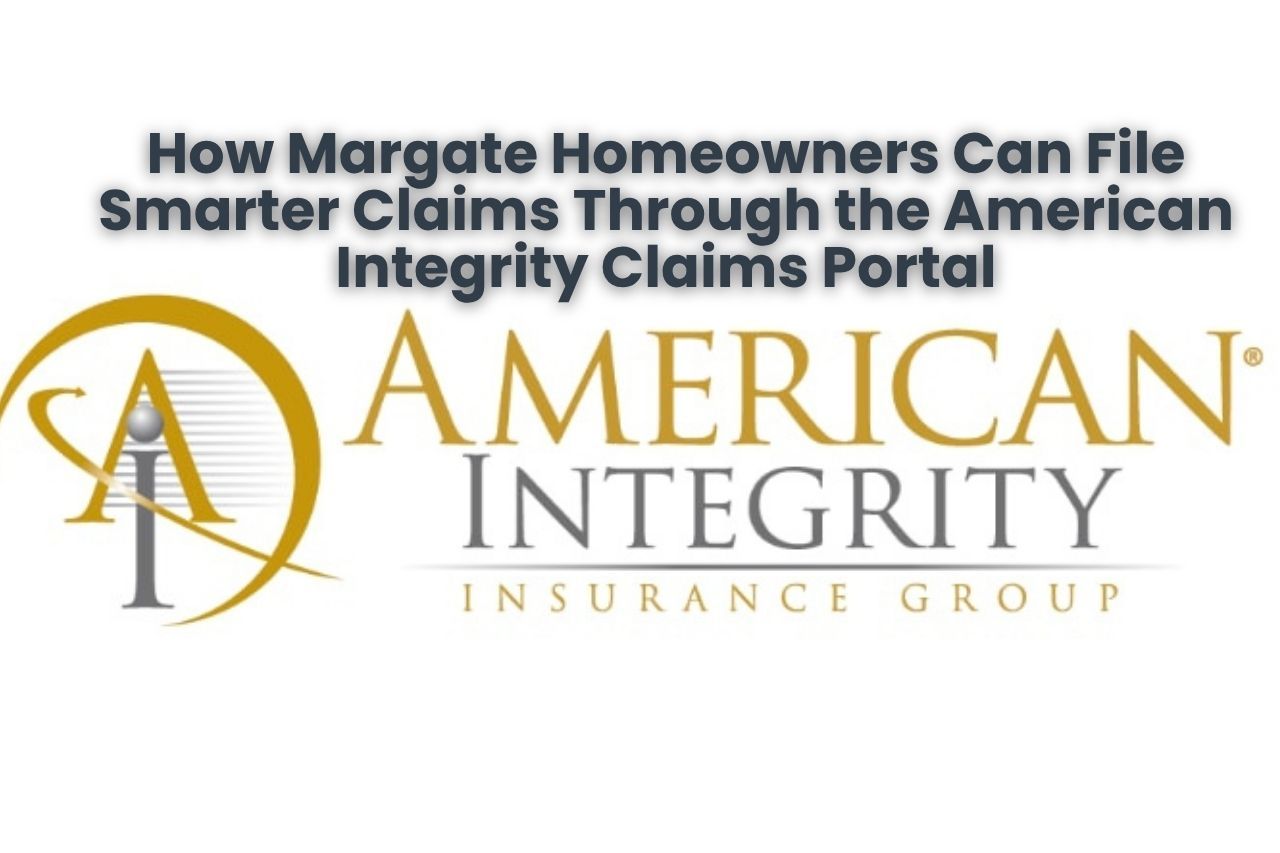 How Margate Homeowners Can File Smarter Claims Through the American Integrity Claims Portal