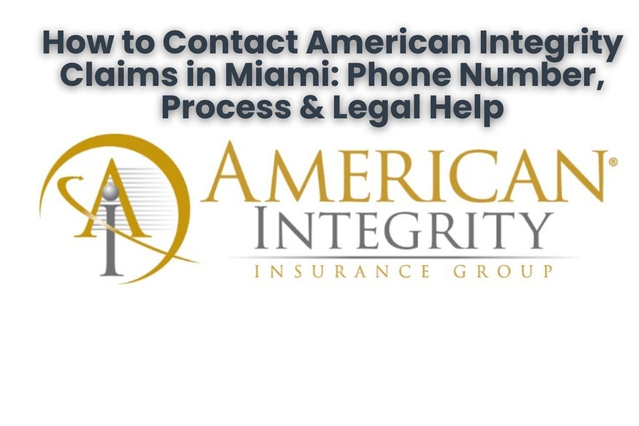 How to Contact American Integrity Claims in Miami: Phone Number, Process & Legal Help