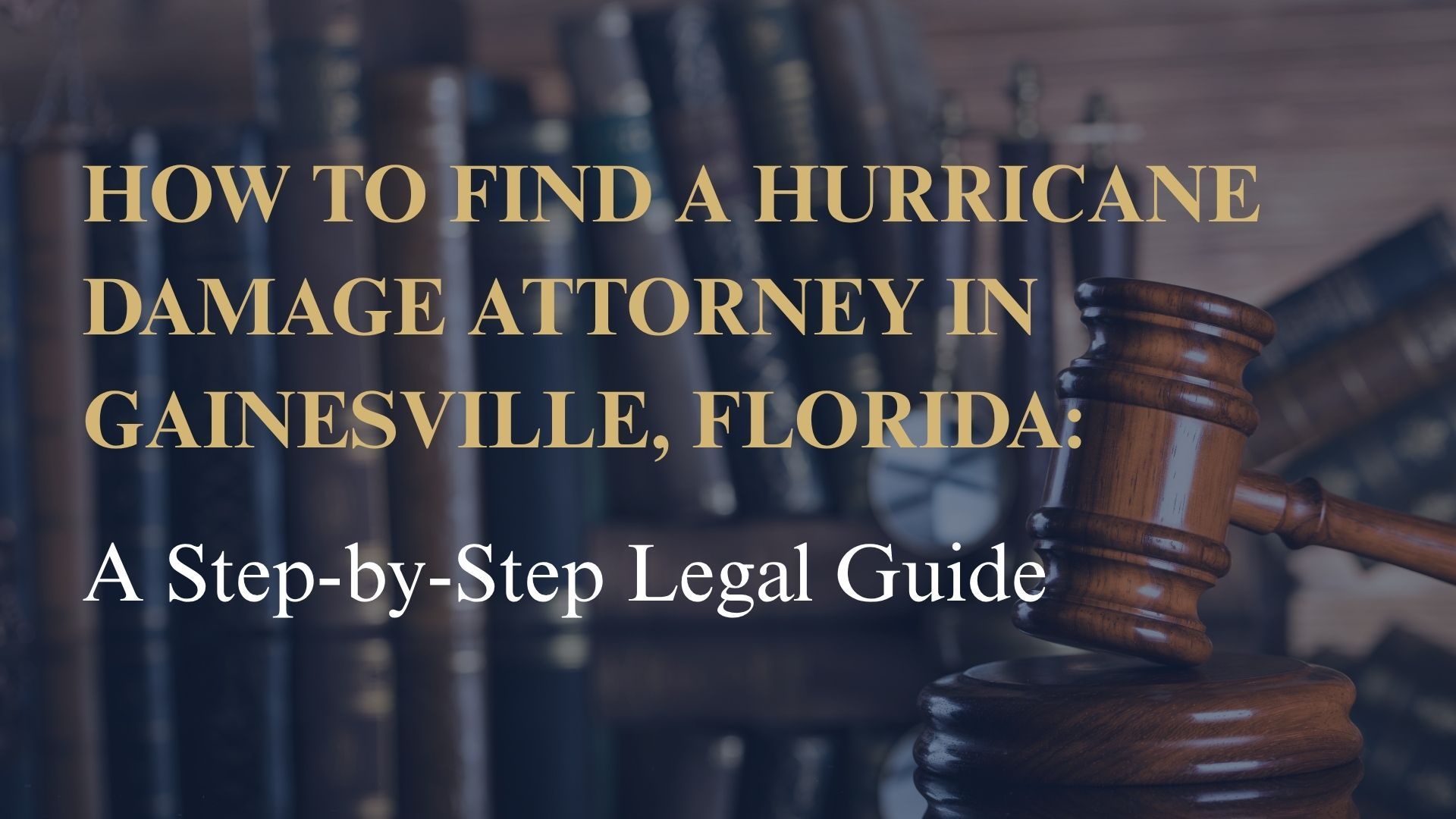 How to Find a Hurricane Damage Attorney in Gainesville, Florida: A Step-by-Step Legal Guide