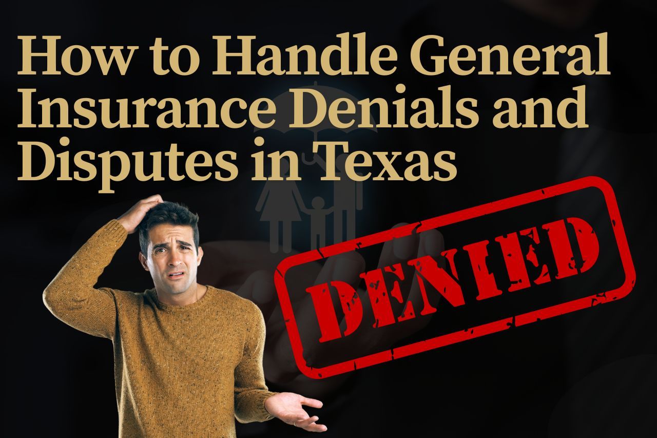 How to Handle General Insurance Denials and Disputes in Texas