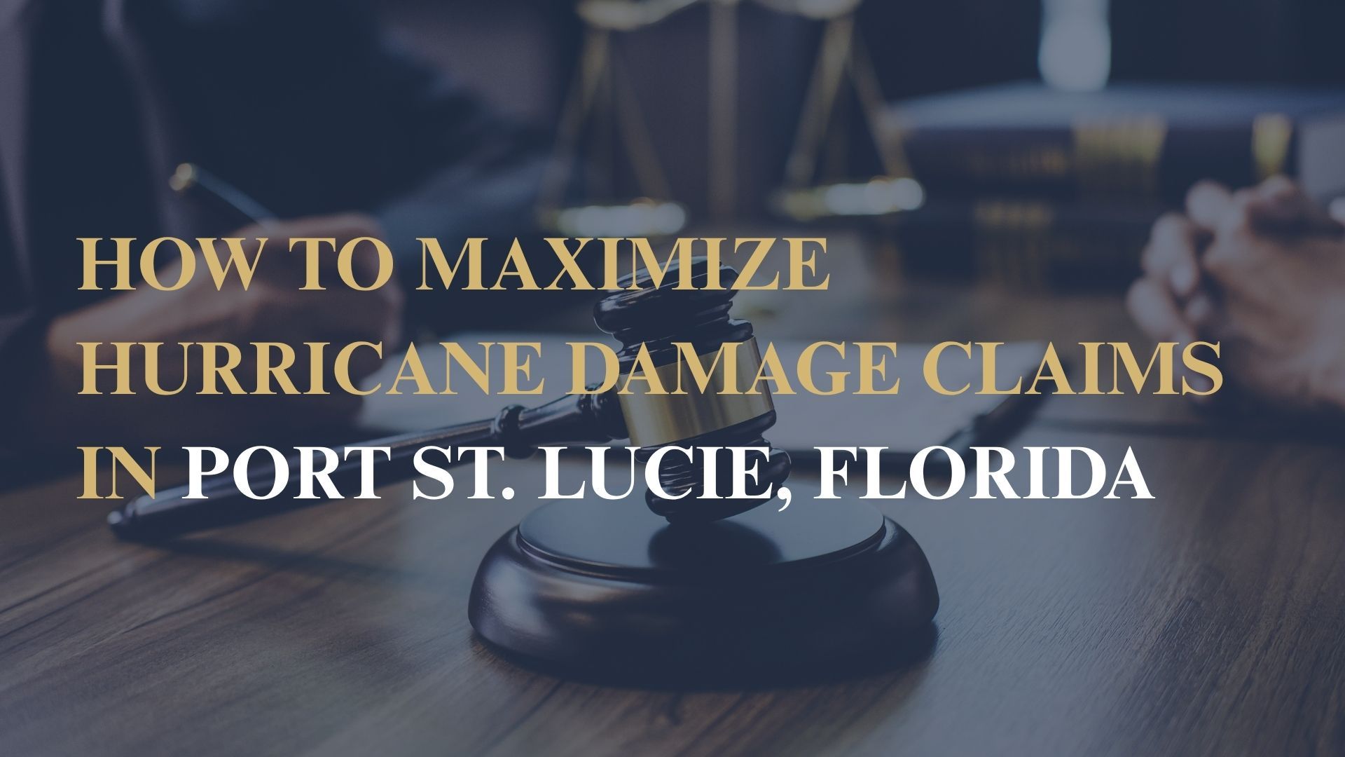 How to Maximize Hurricane Damage Claims in Port St. Lucie, Florida
