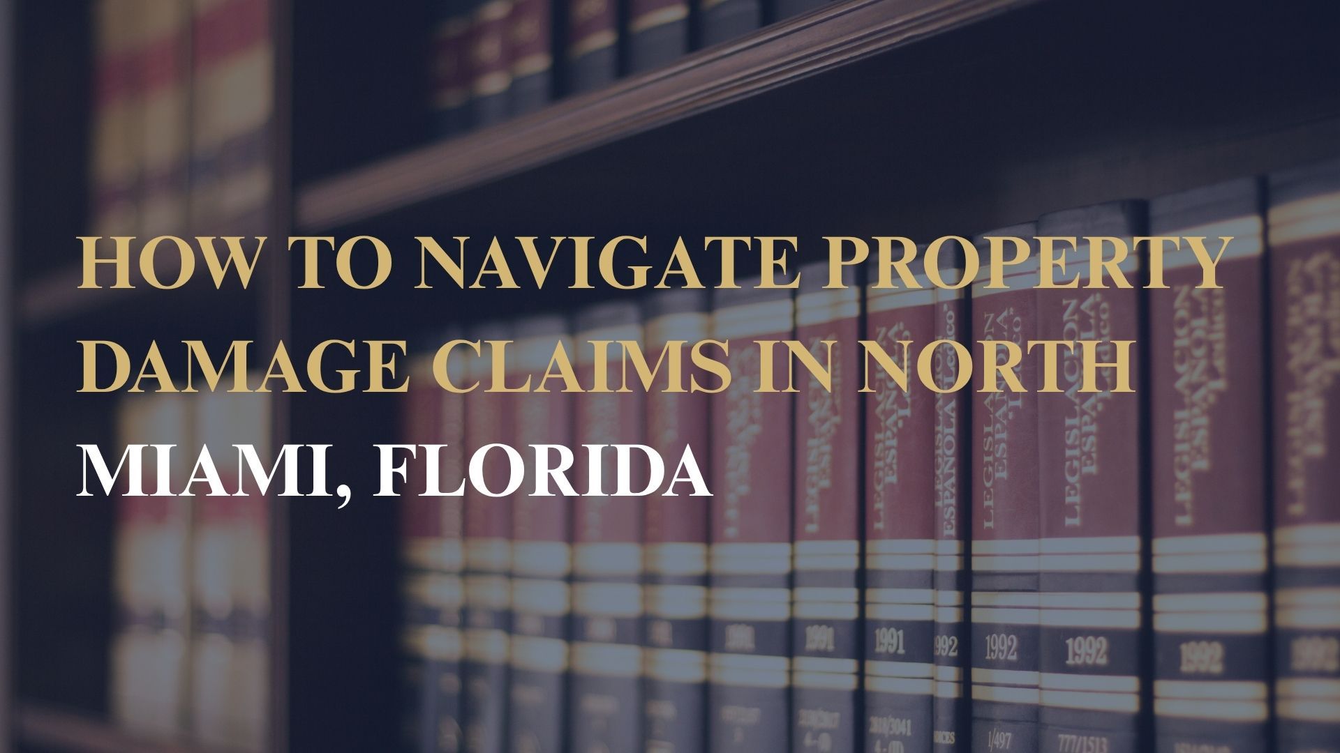 How to Navigate Property Damage Claims in North Miami, Florida
