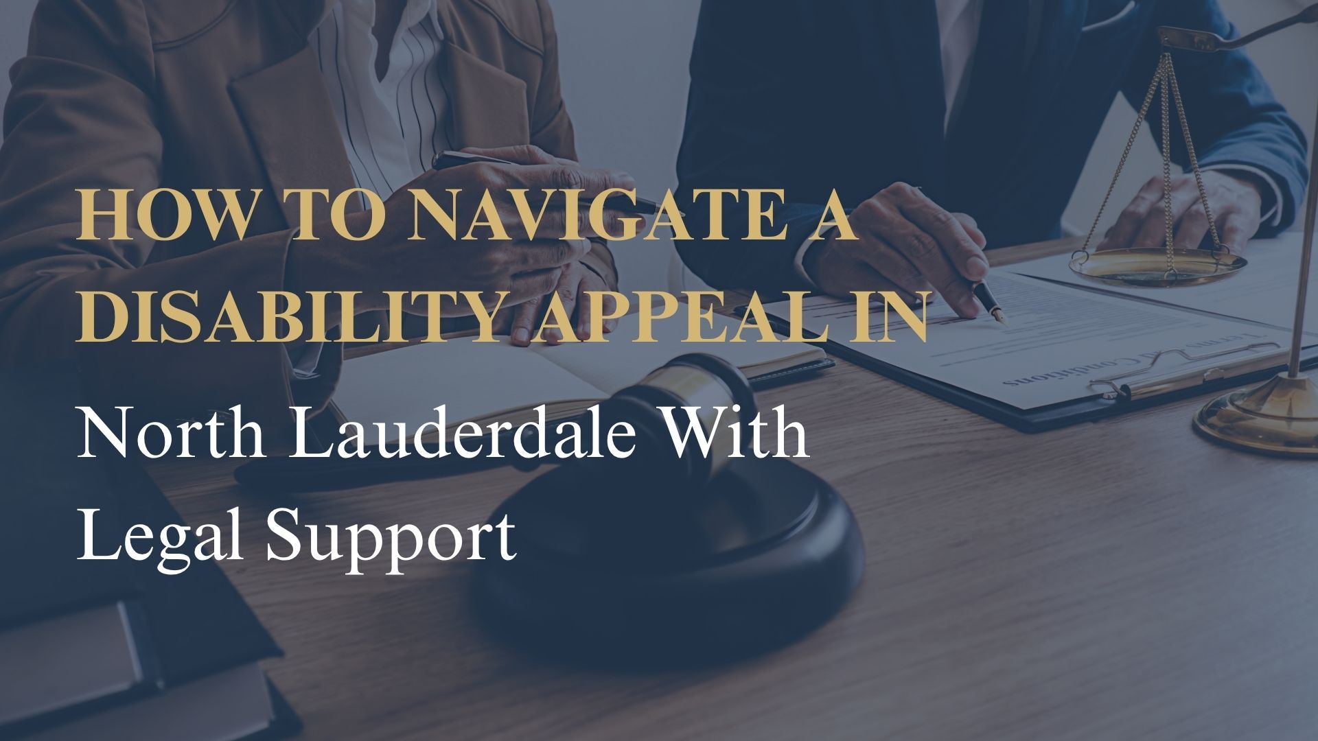 How to Navigate a Disability Appeal in North Lauderdale With Legal Support