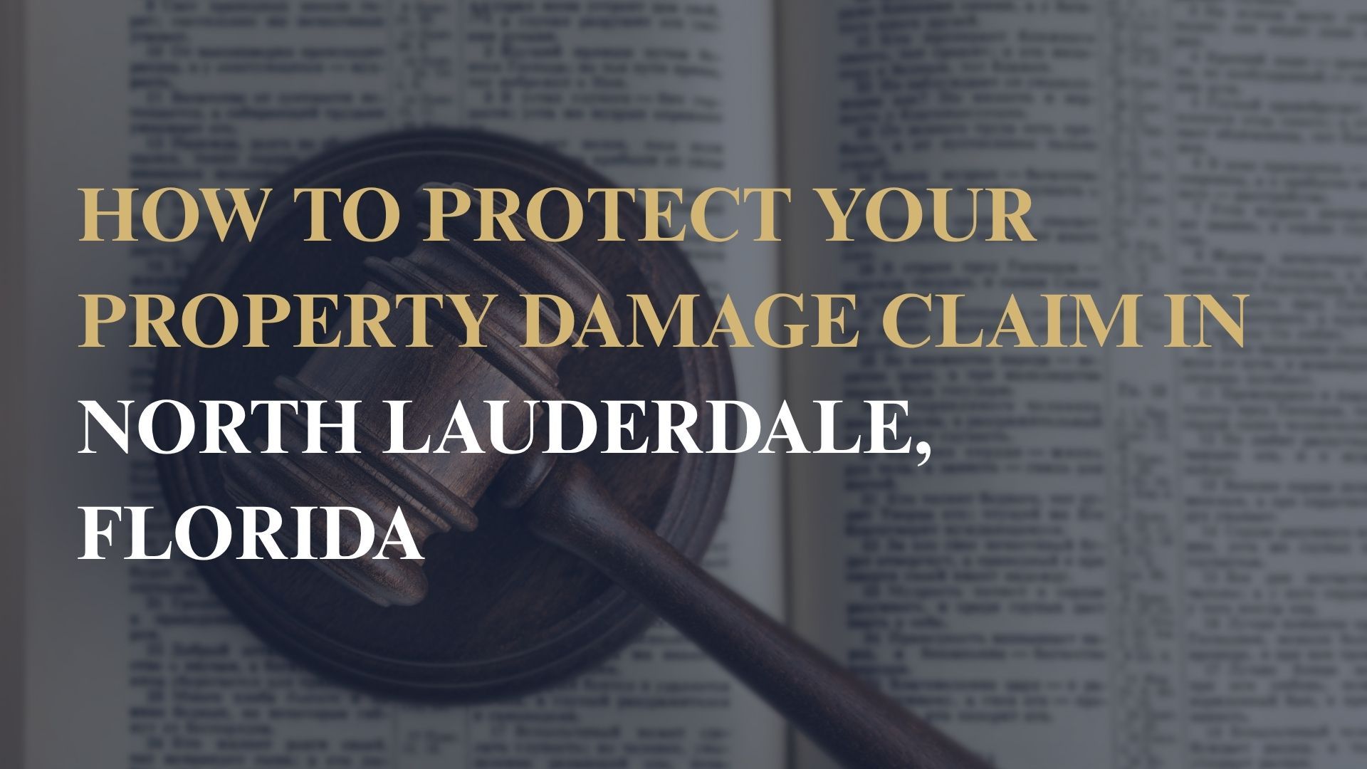 How to Protect Your Property Damage Claim in North Lauderdale, Florida