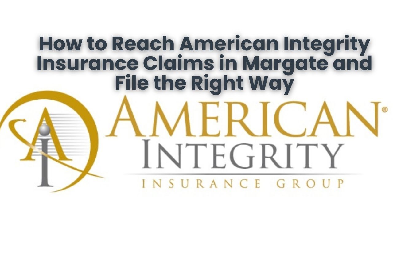 How to Reach American Integrity Insurance Claims in Margate and File the Right Way