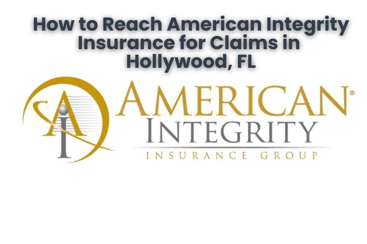 How to Reach American Integrity Insurance for Claims in Hollywood, FL