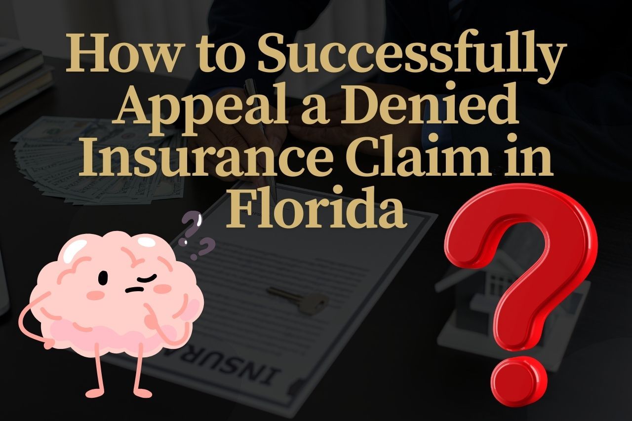 How to Successfully Appeal a Denied Insurance Claim in Florida