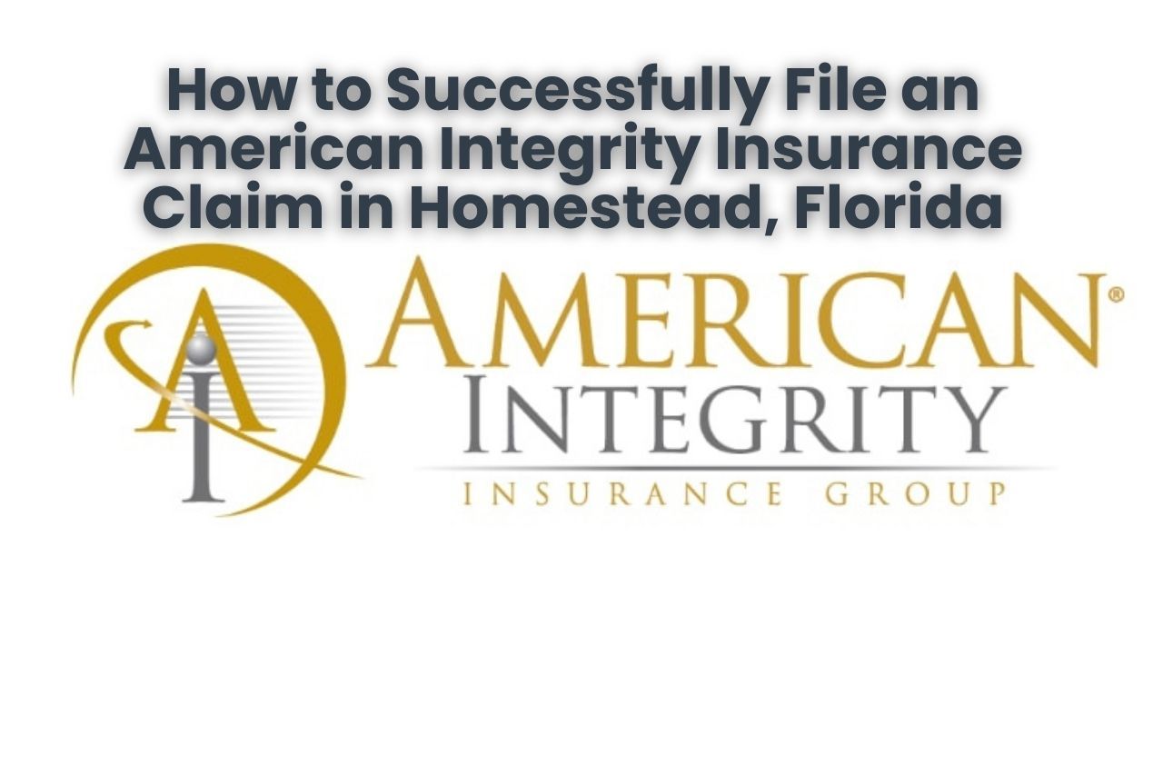 How to File an American Integrity Claims in Homestead, Florida