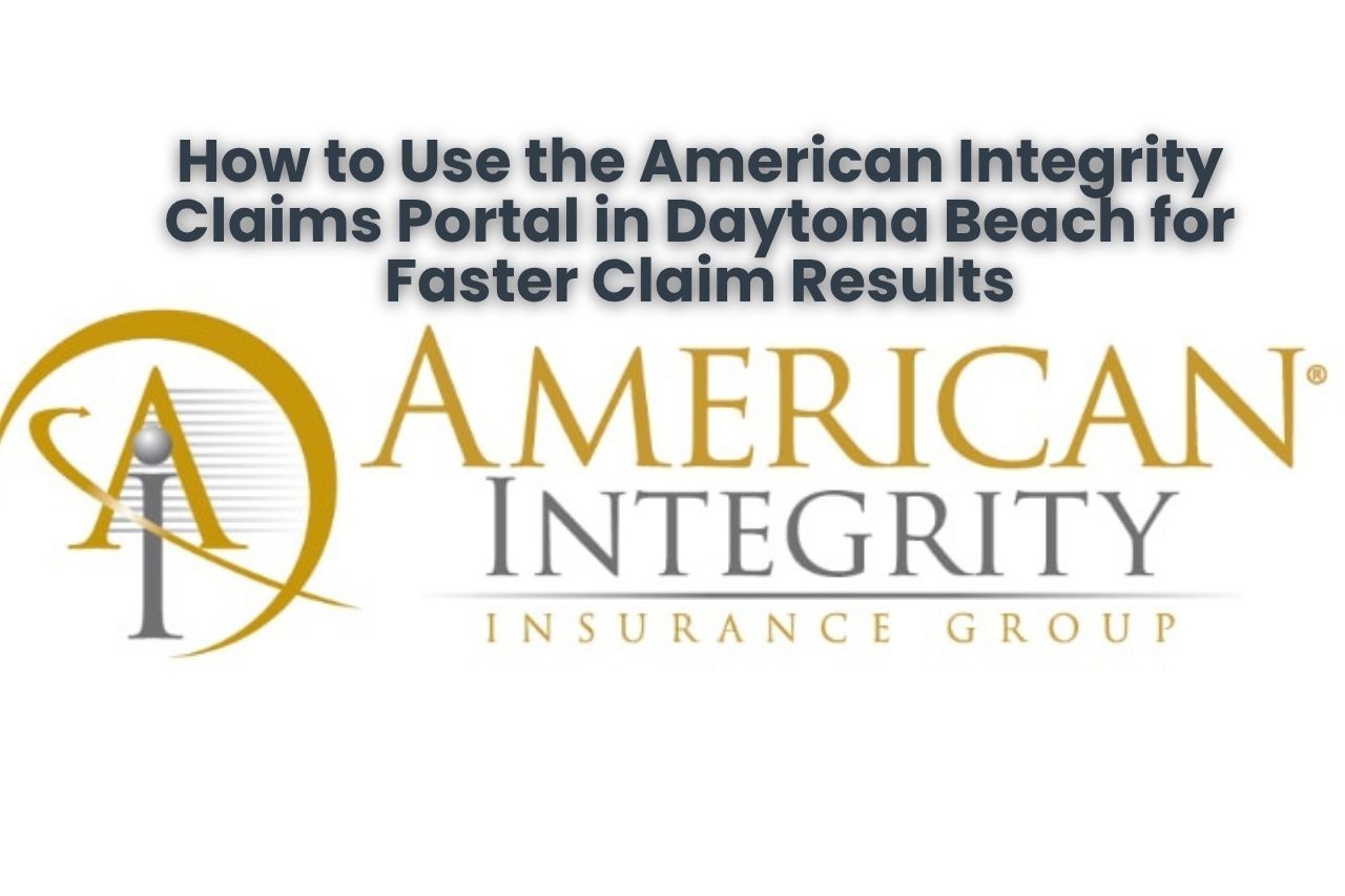 How to Use the American Integrity Claims Portal in Daytona Beach for Faster Claim Results