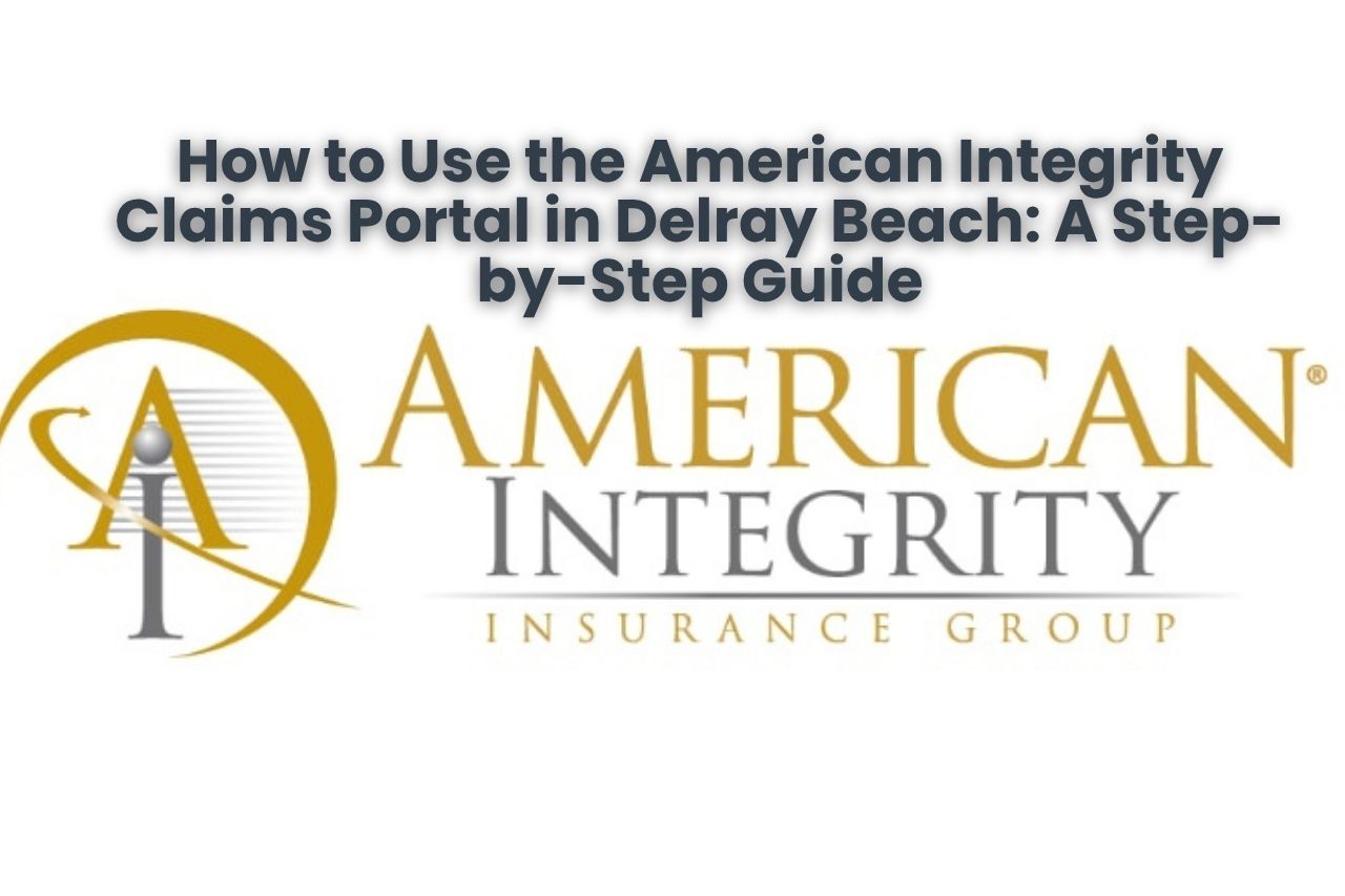 How to Use the American Integrity Claims Portal in Delray Beach: A Step-by-Step Guide
