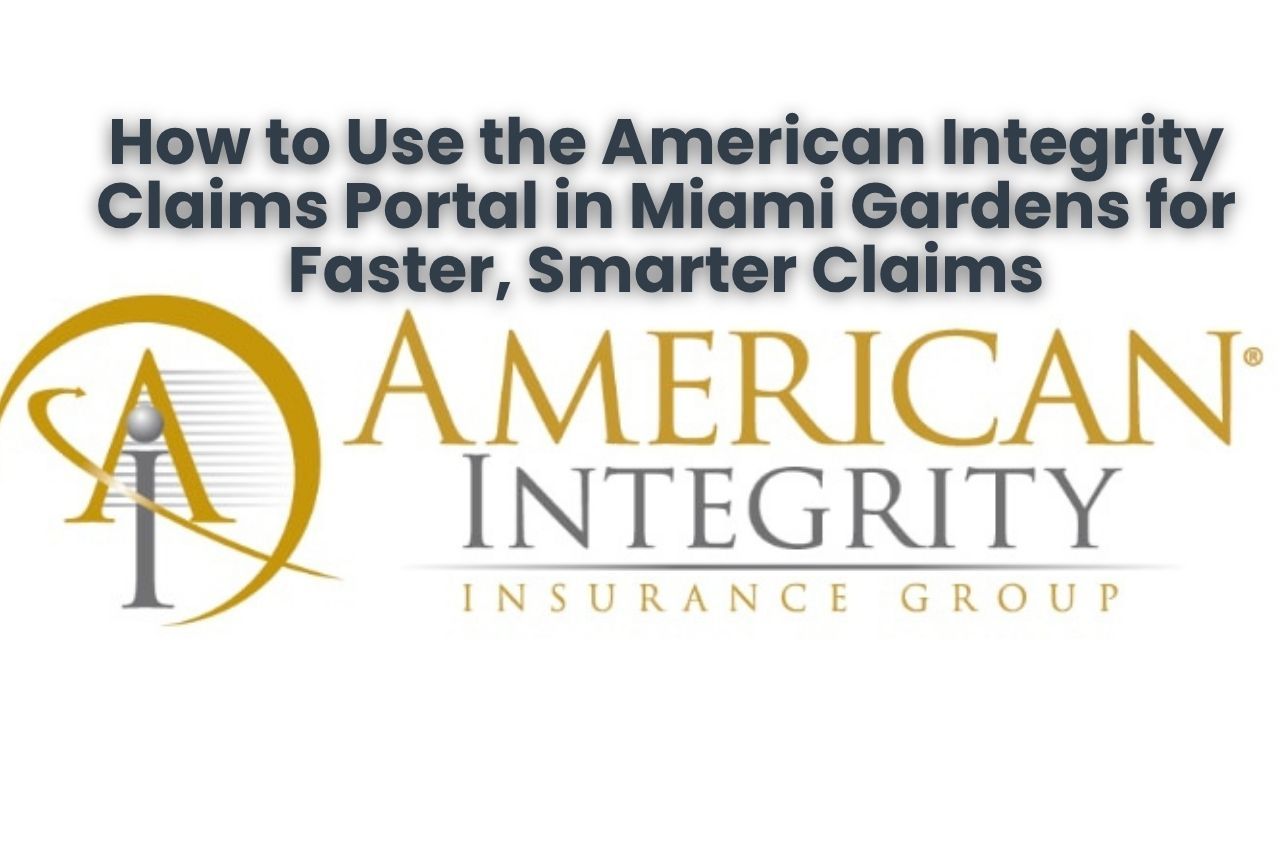 How to Use the American Integrity Claims Portal in Miami Gardens for Faster, Smarter Claims