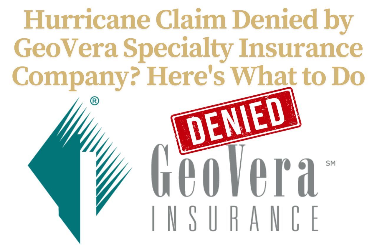 Hurricane Claim Denied by GeoVera Specialty Insurance Company? Here's What to Do