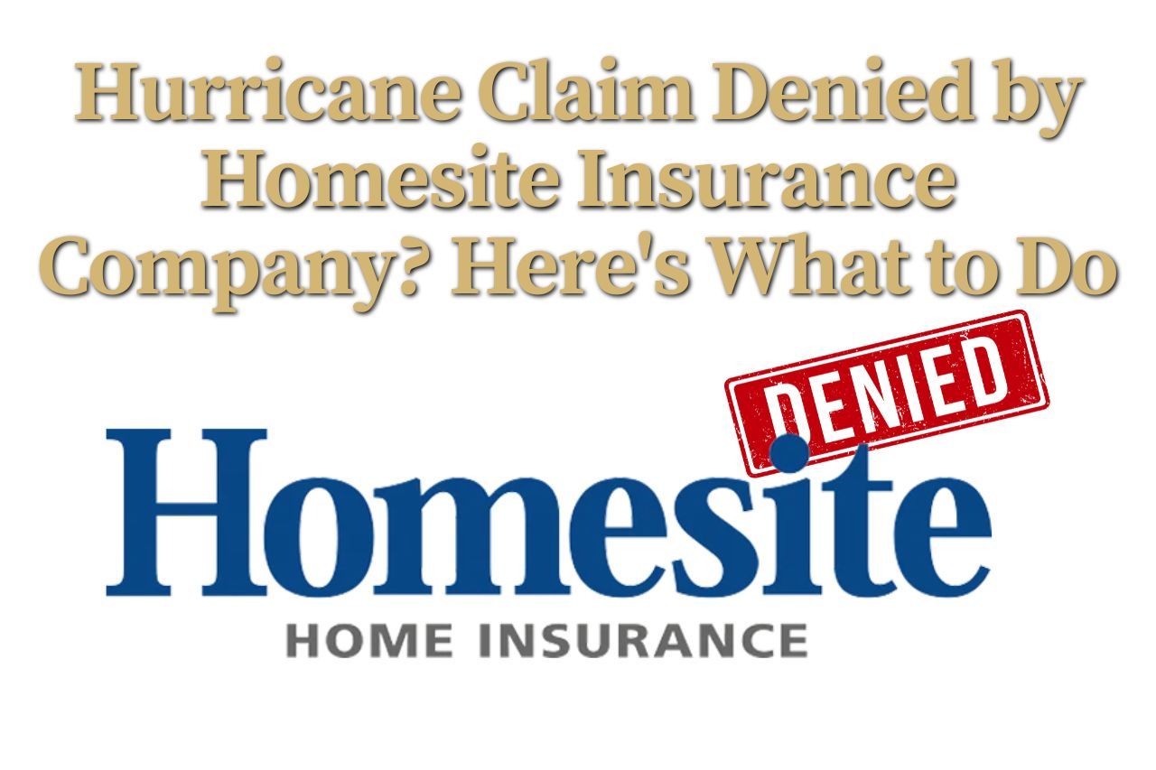 Hurricane Claim Denied by Homesite Insurance Company? Here's What to Do