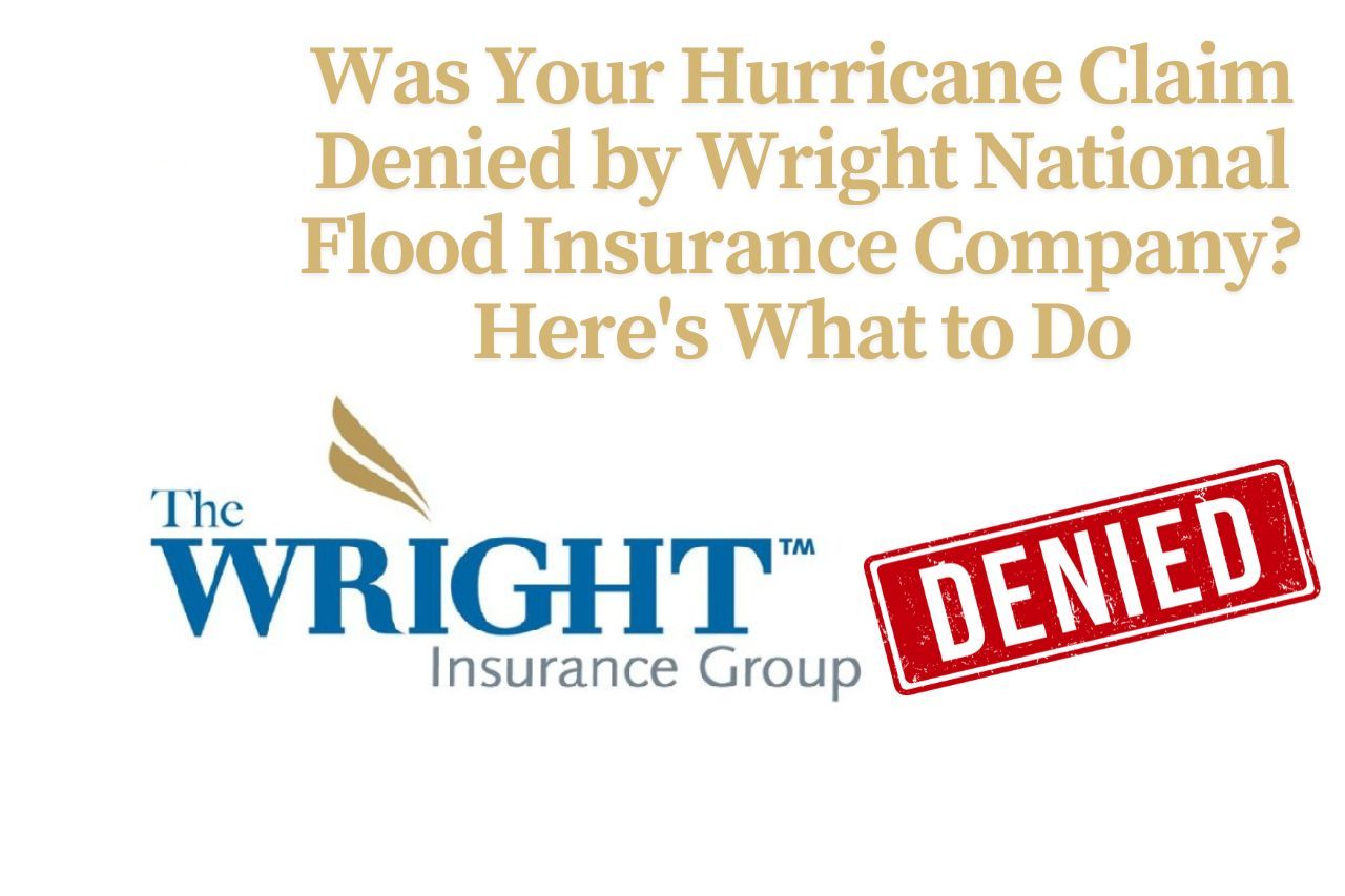 Was Your Hurricane Claim Denied by Wright National Flood Insurance Company? Here's What to Do