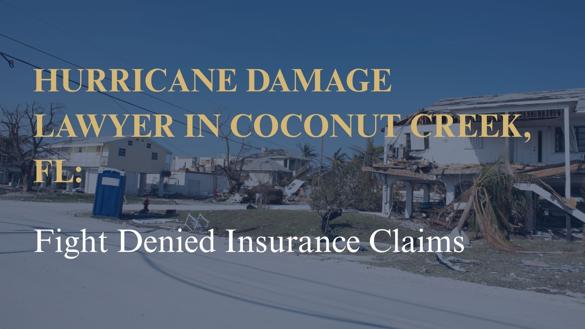 Hurricane Damage Lawyer in Coconut Creek, FL: Fight Denied Insurance Claims